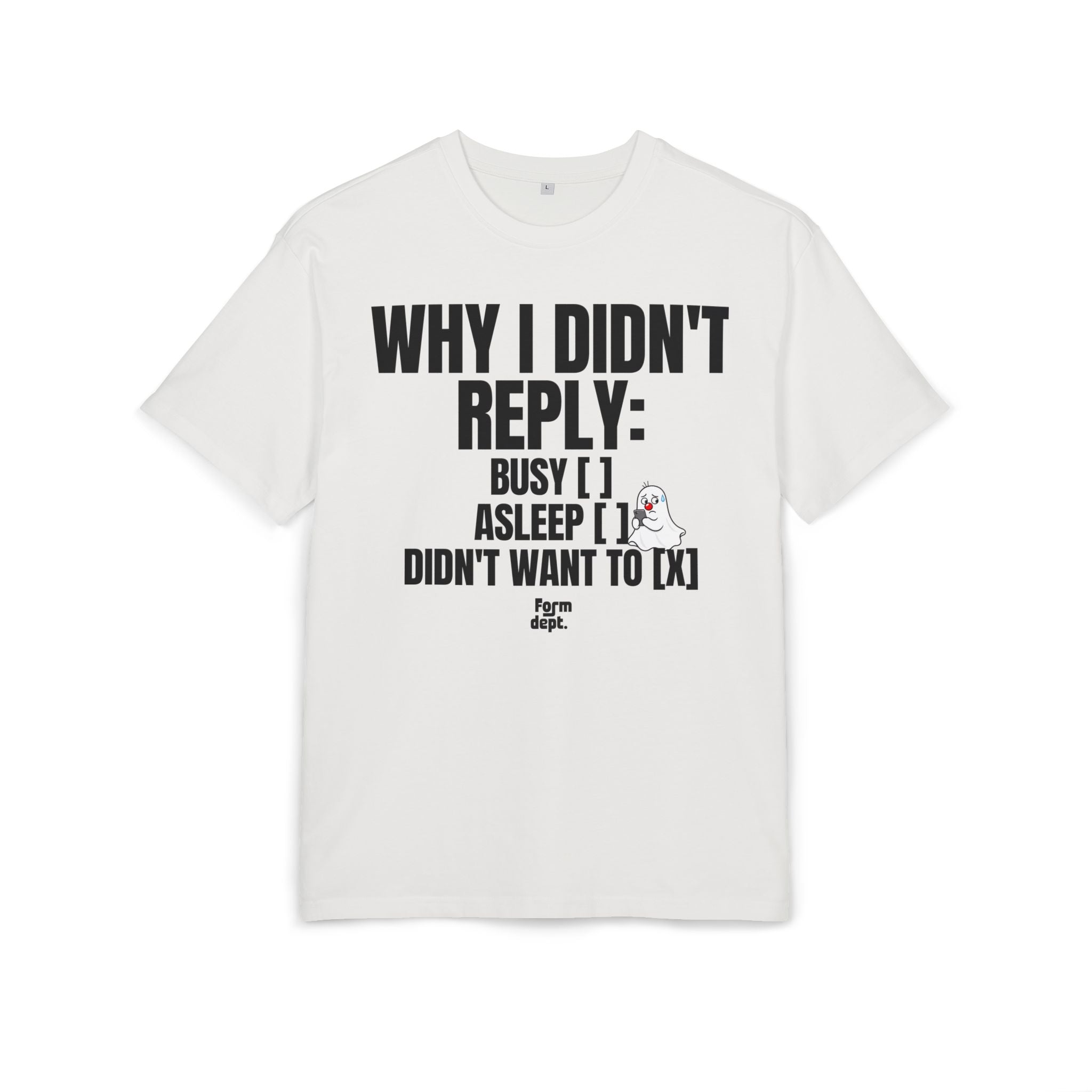 Why I Didn’t Reply Funny Oversized Tee