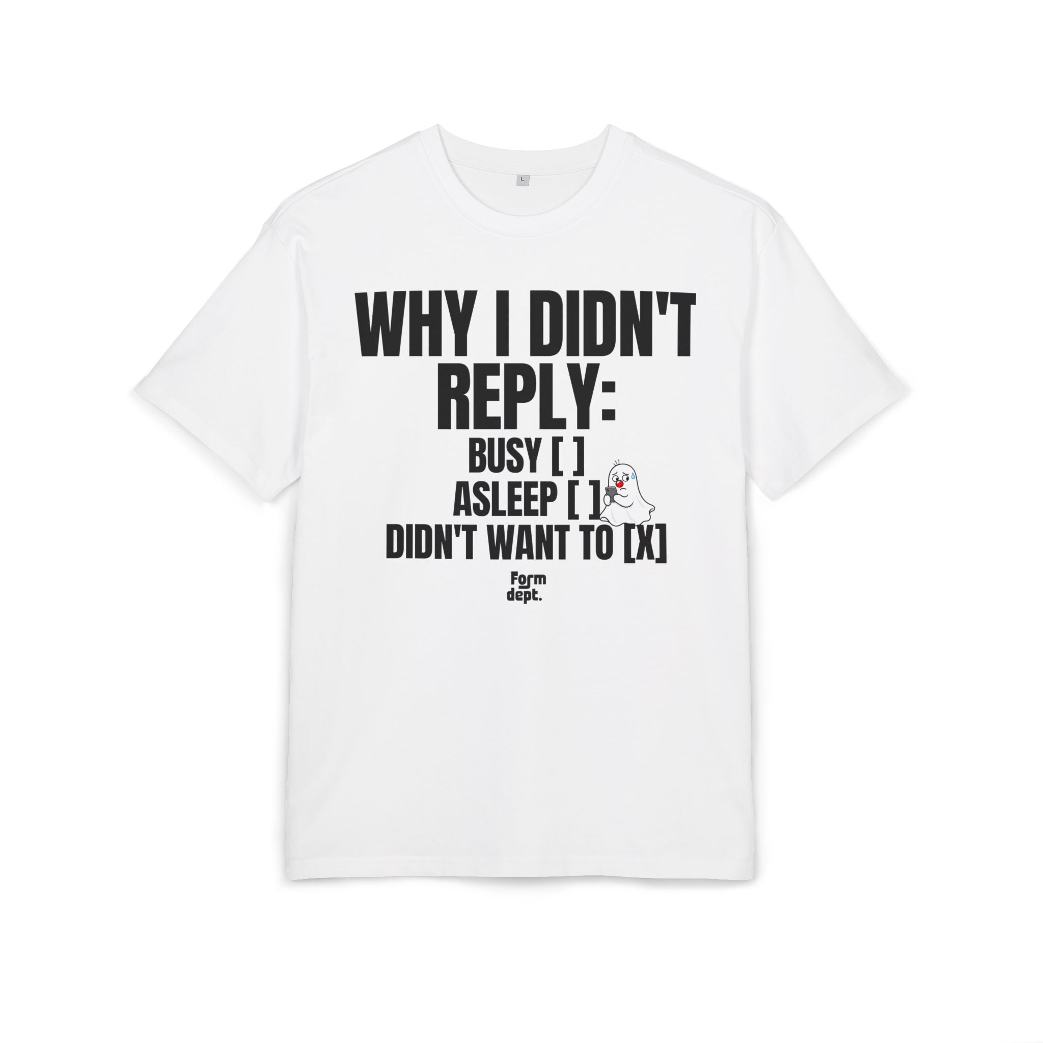 Why I Didn’t Reply Funny Oversized Tee