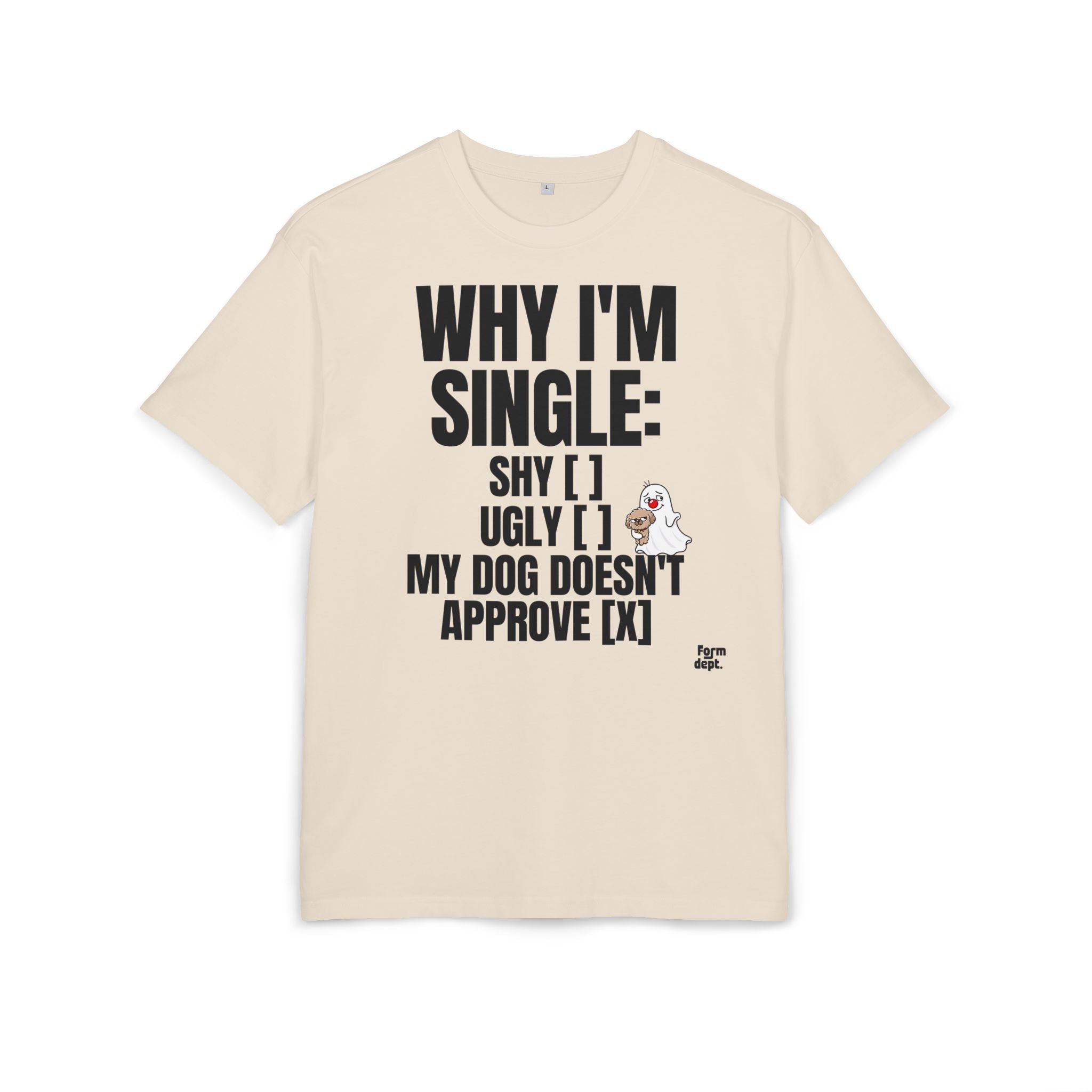 Why I’m Single Funny Dog Approval T-Shirt