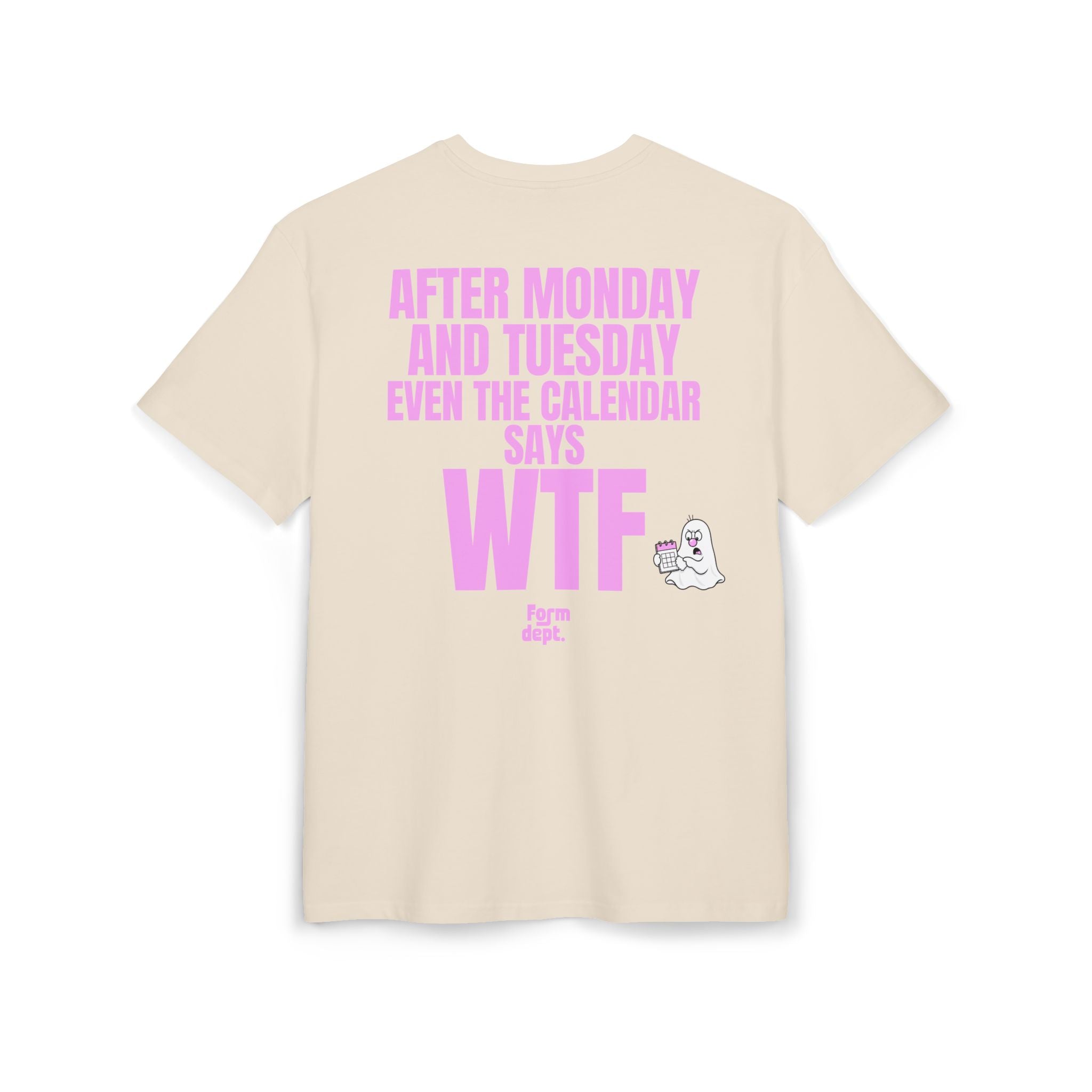 Unisex After Monday and Tuesday Even the Calendar Says WTF Oversized T-Shirt