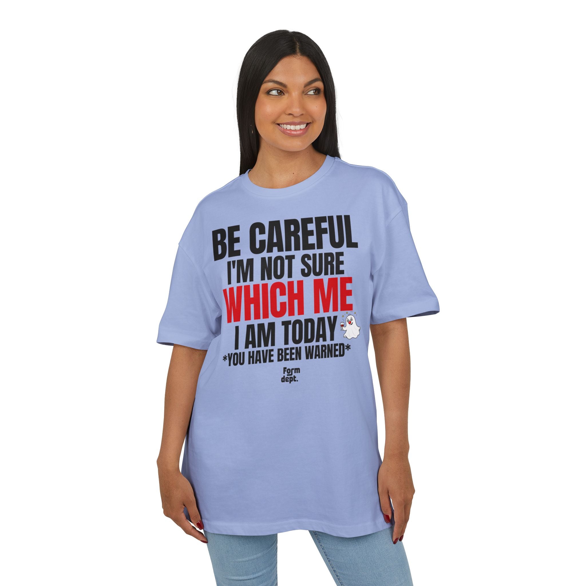 Be Careful I'm Not Sure Which Me I Am Today Oversized Tee