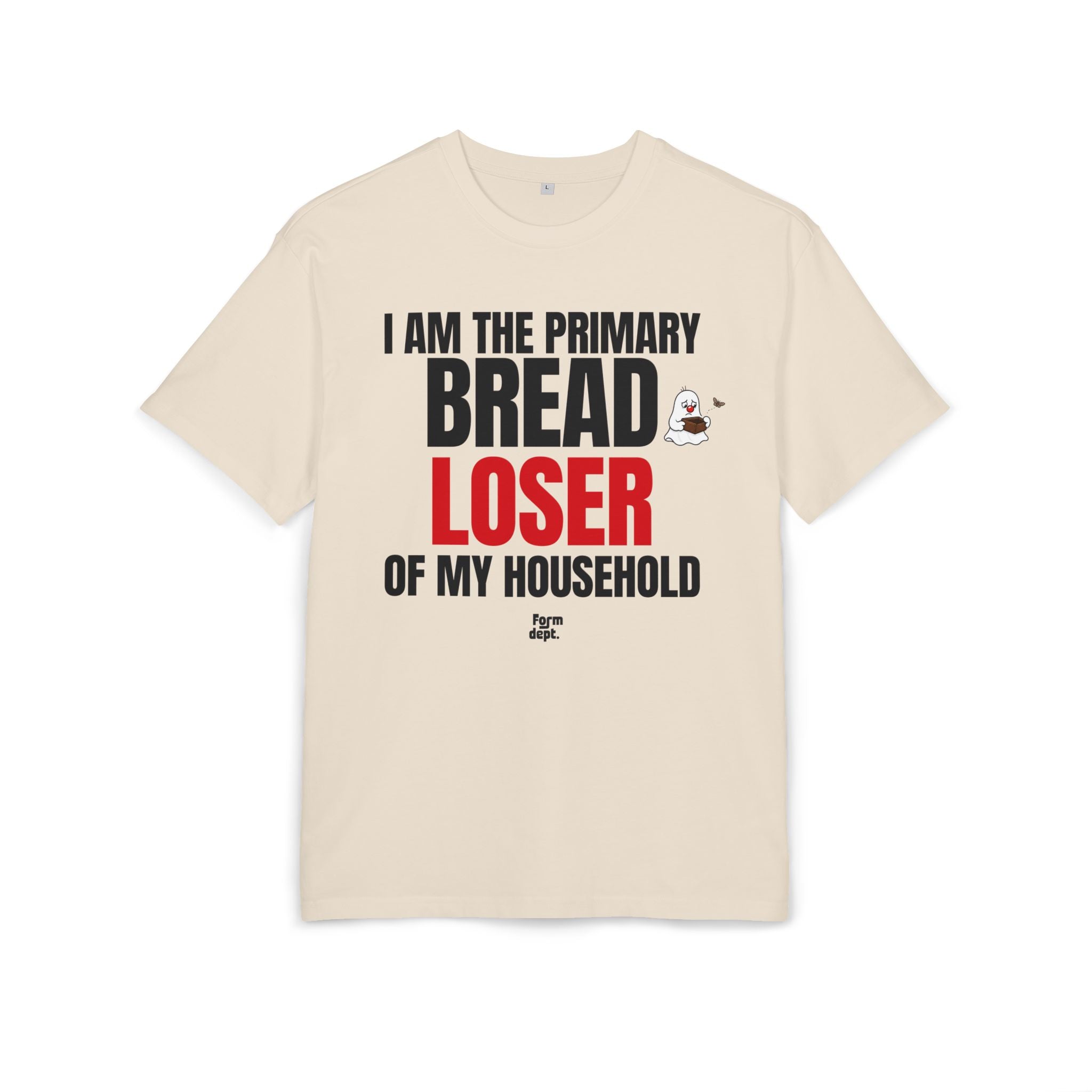I Am the Primary Bread Loser of My Household Funny Oversized T-Shirt