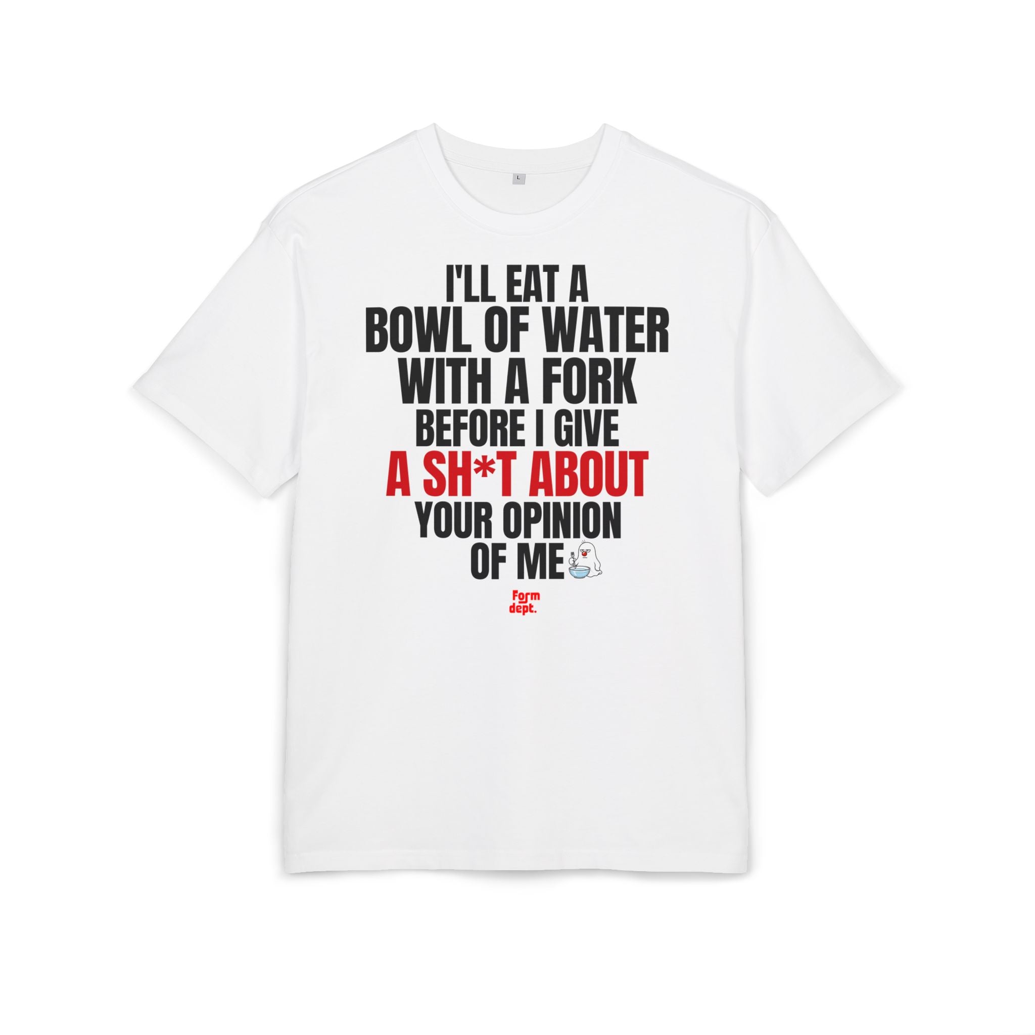 Camiseta oversize unisex «I’ll Eat a Bowl of Water with a Fork» con estampado negro y rojo en la parte delantera – Form Dept.