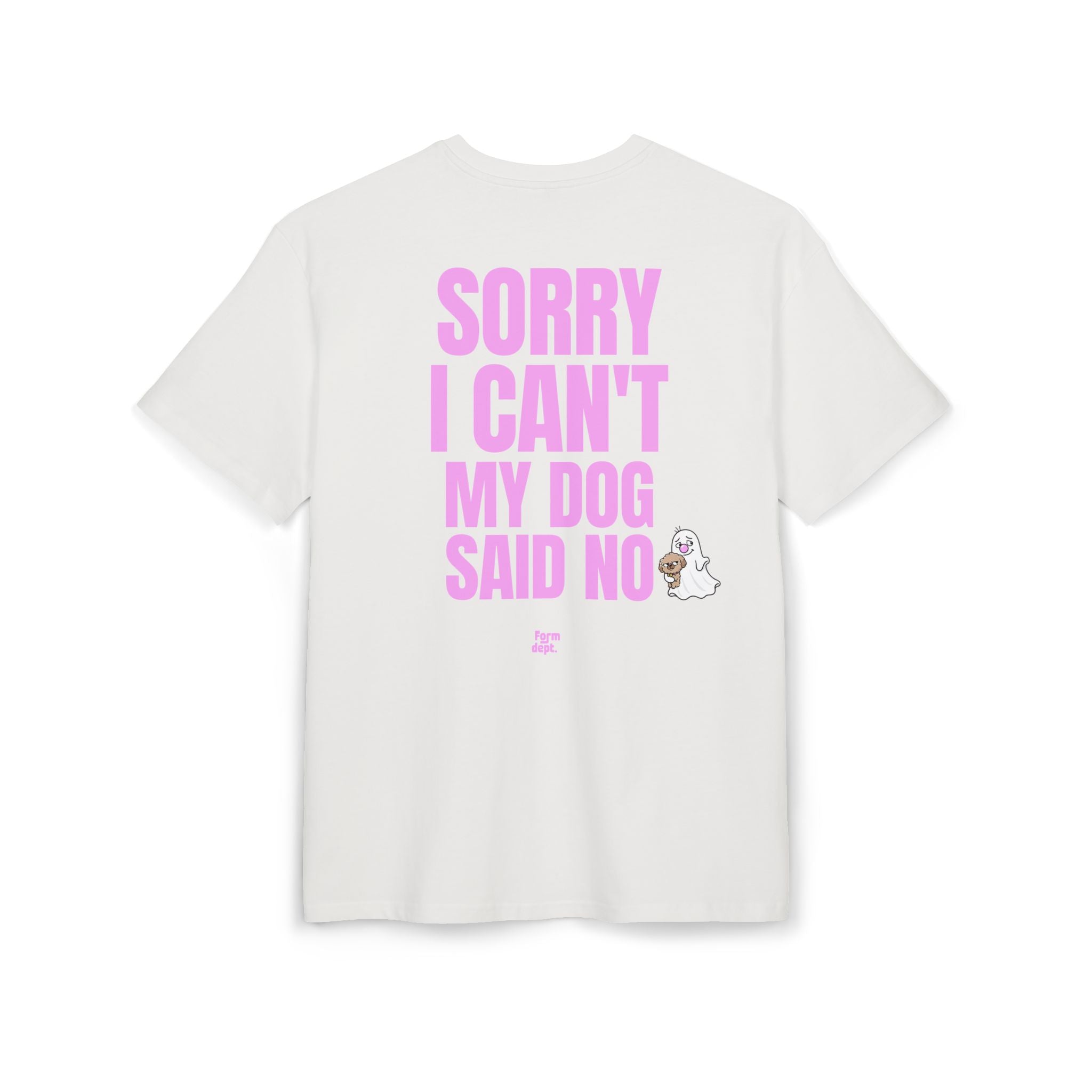 Unisex Sorry I Can’t My Dog Said No Funny T-Shirt Oversized