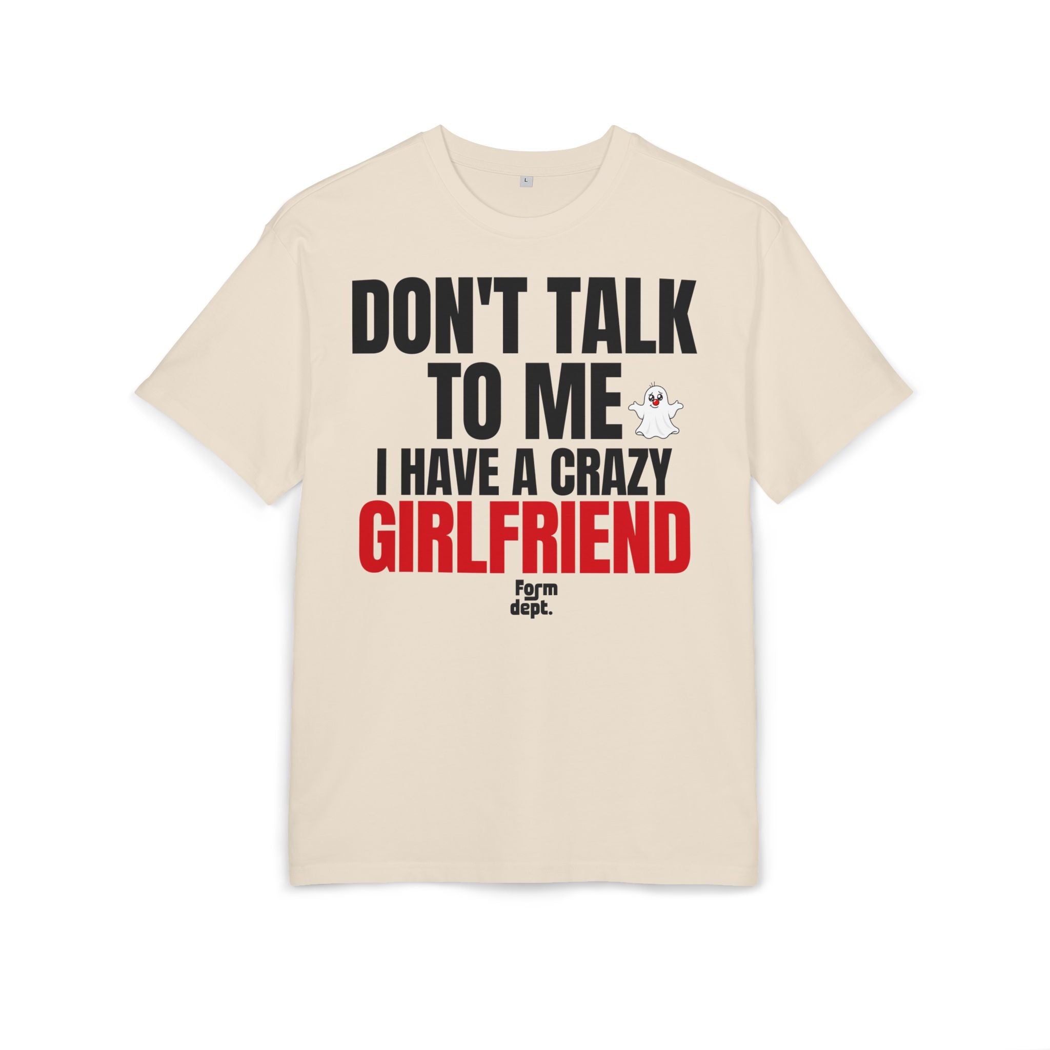 Don’t Talk to Me, I Have a Crazy Girlfriend Graphic Tee