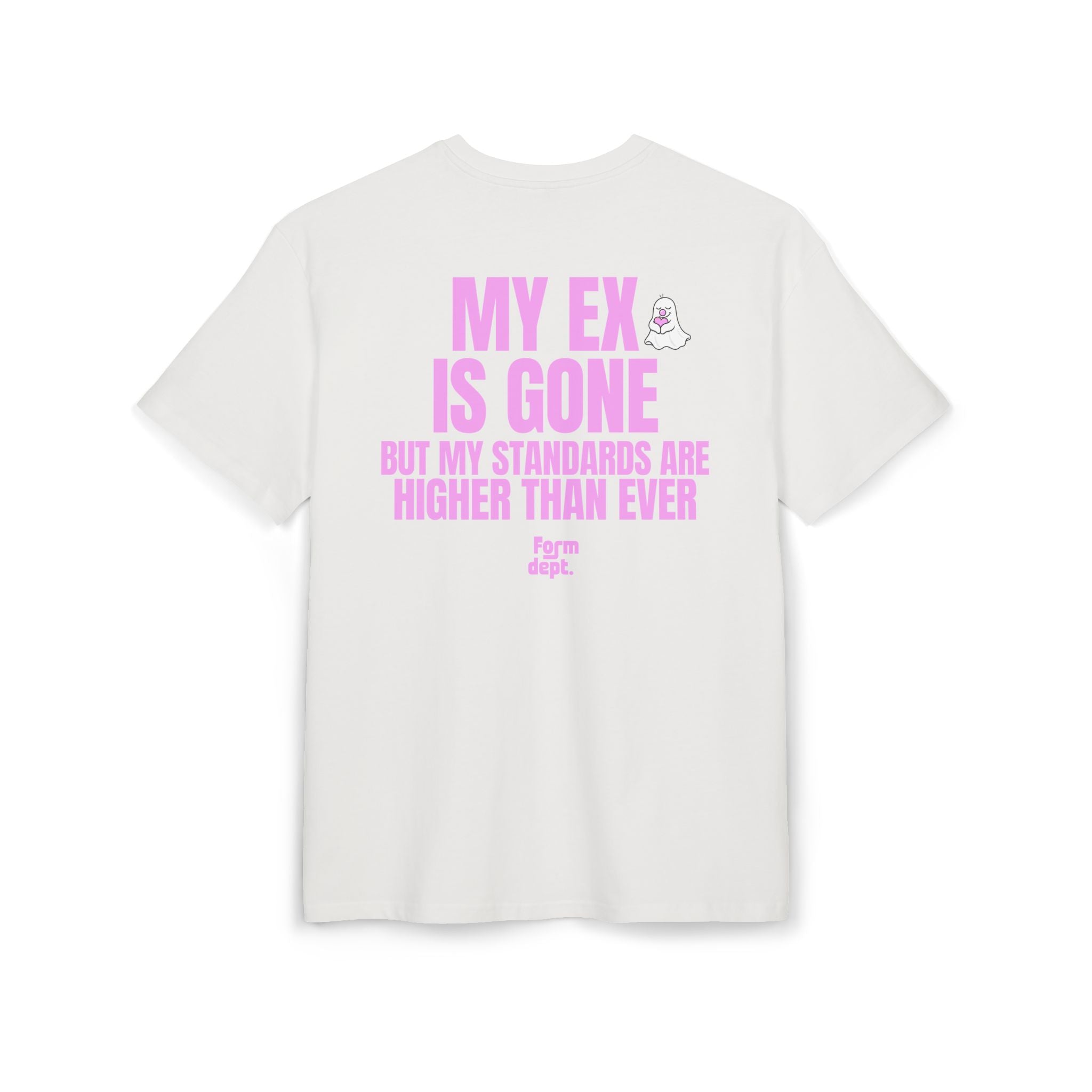 Unisex My Ex Is Gone, But My Standards Are Higher Than Ever Funny T-Shirt Oversized