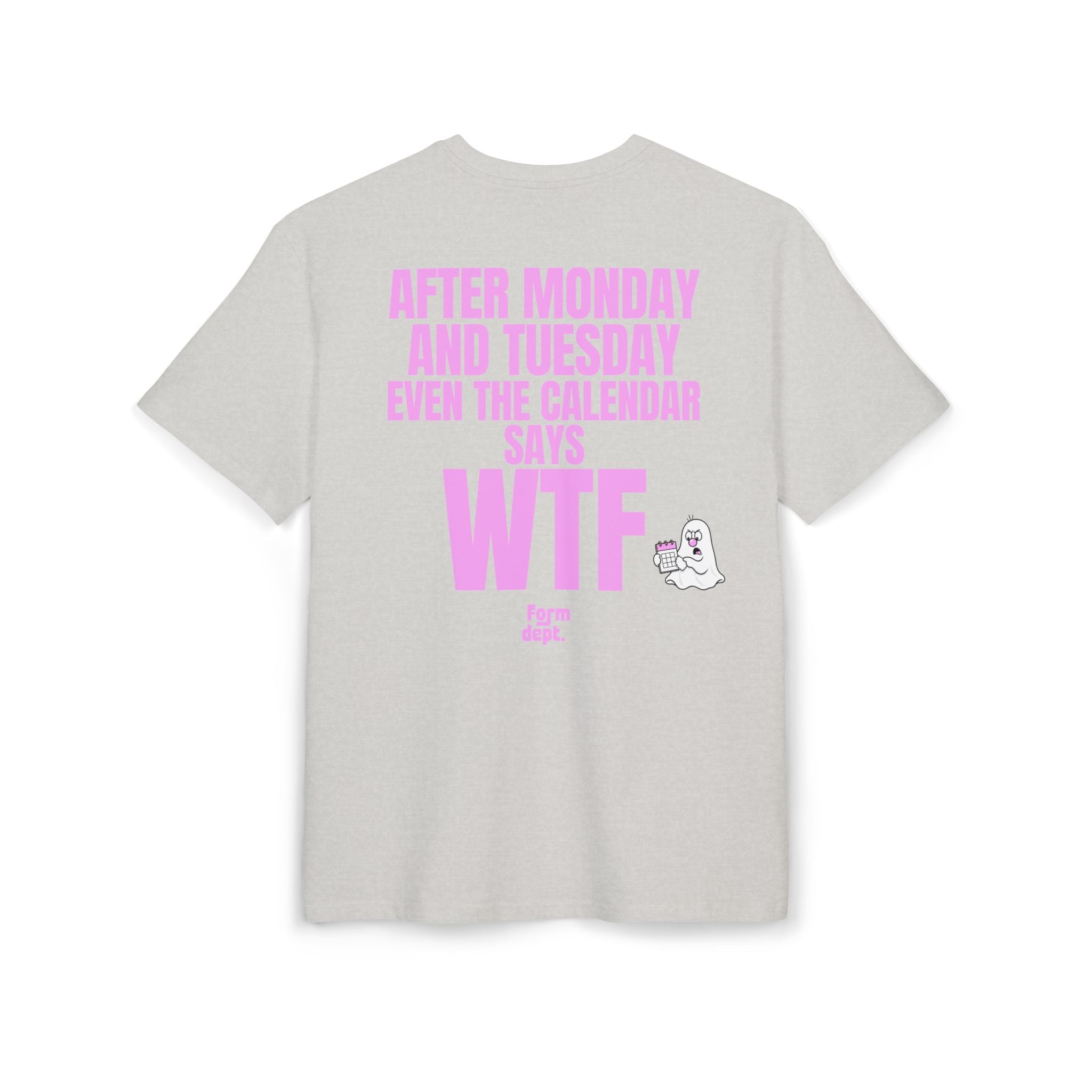 Unisex After Monday and Tuesday Even the Calendar Says WTF Oversized T-Shirt