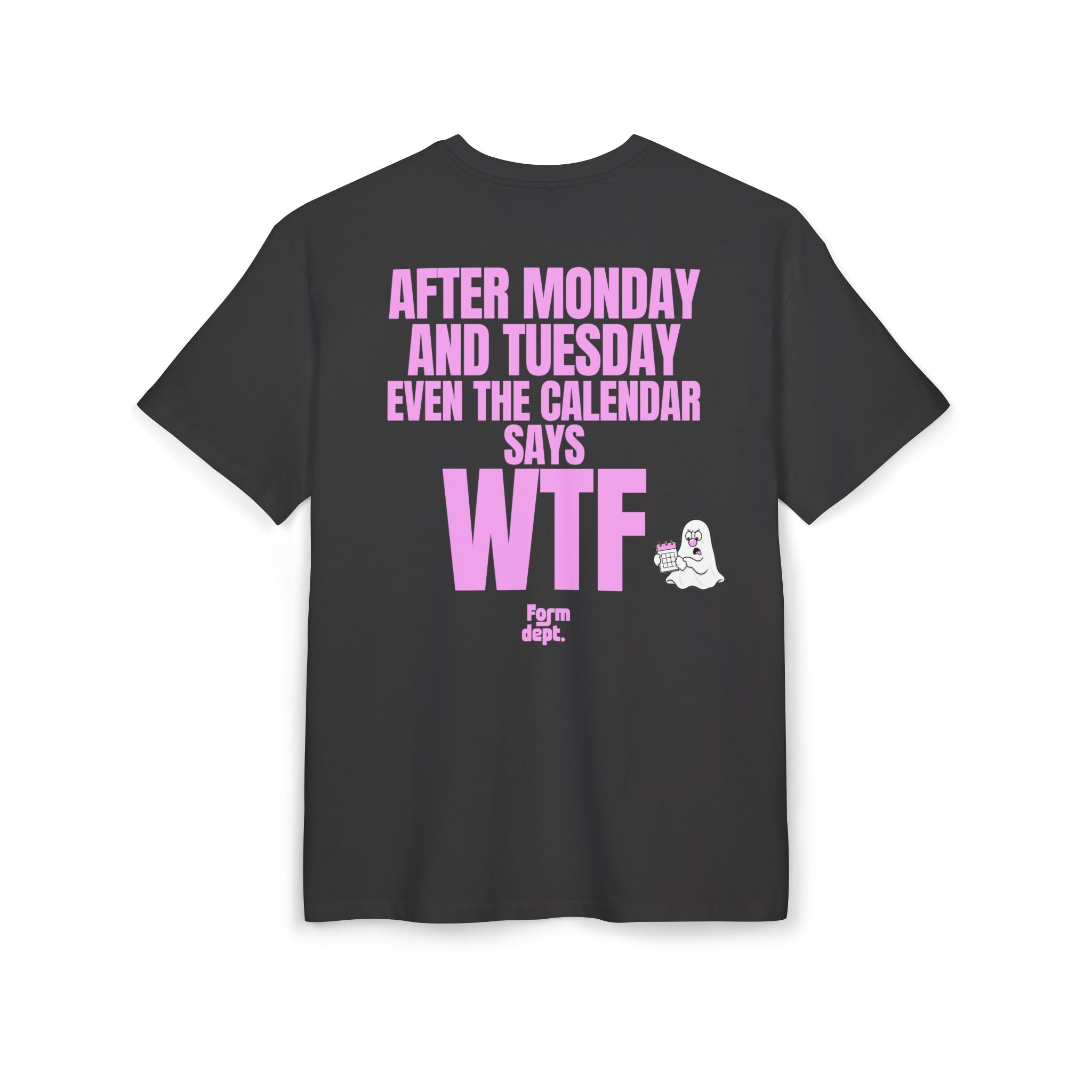 Unisex After Monday and Tuesday Even the Calendar Says WTF Oversized T-Shirt