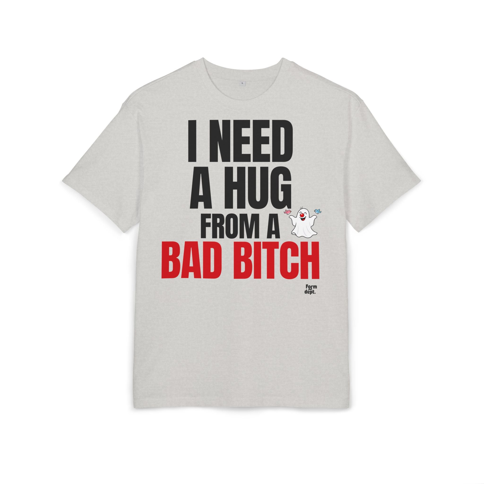 I Need a Hug from a Bad Bitch Graphic Tee