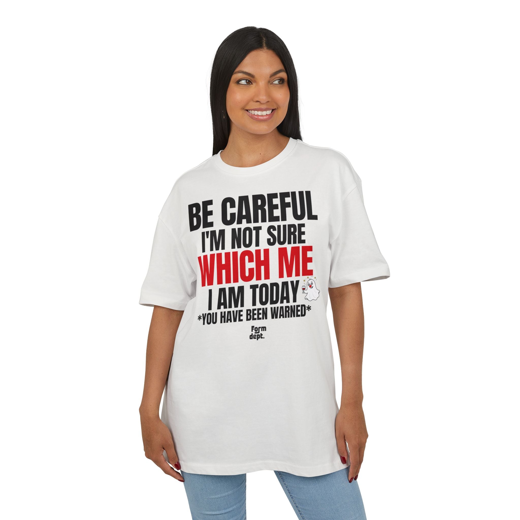 Be Careful I'm Not Sure Which Me I Am Today Oversized Tee