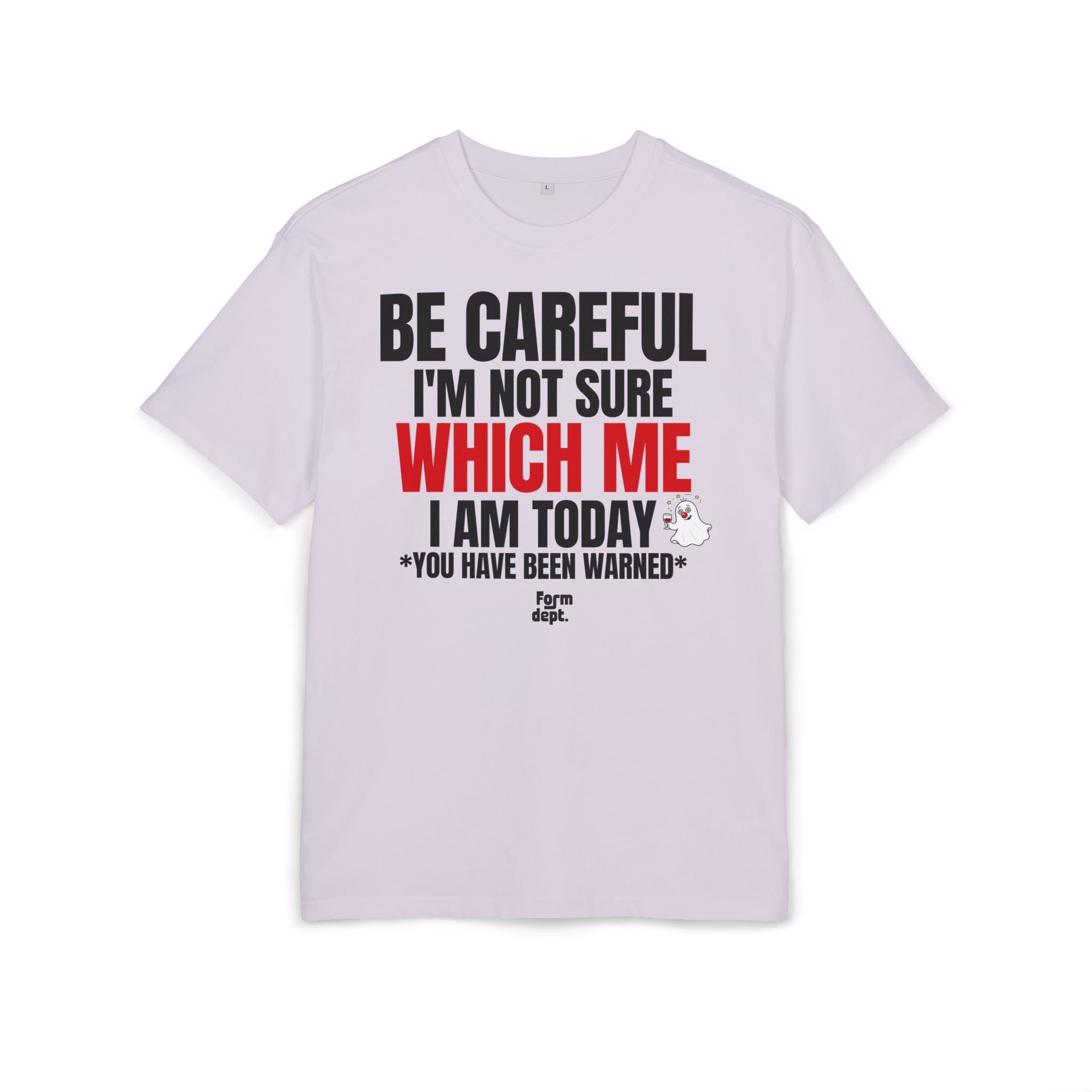 Be Careful I'm Not Sure Which Me I Am Today Oversized Tee