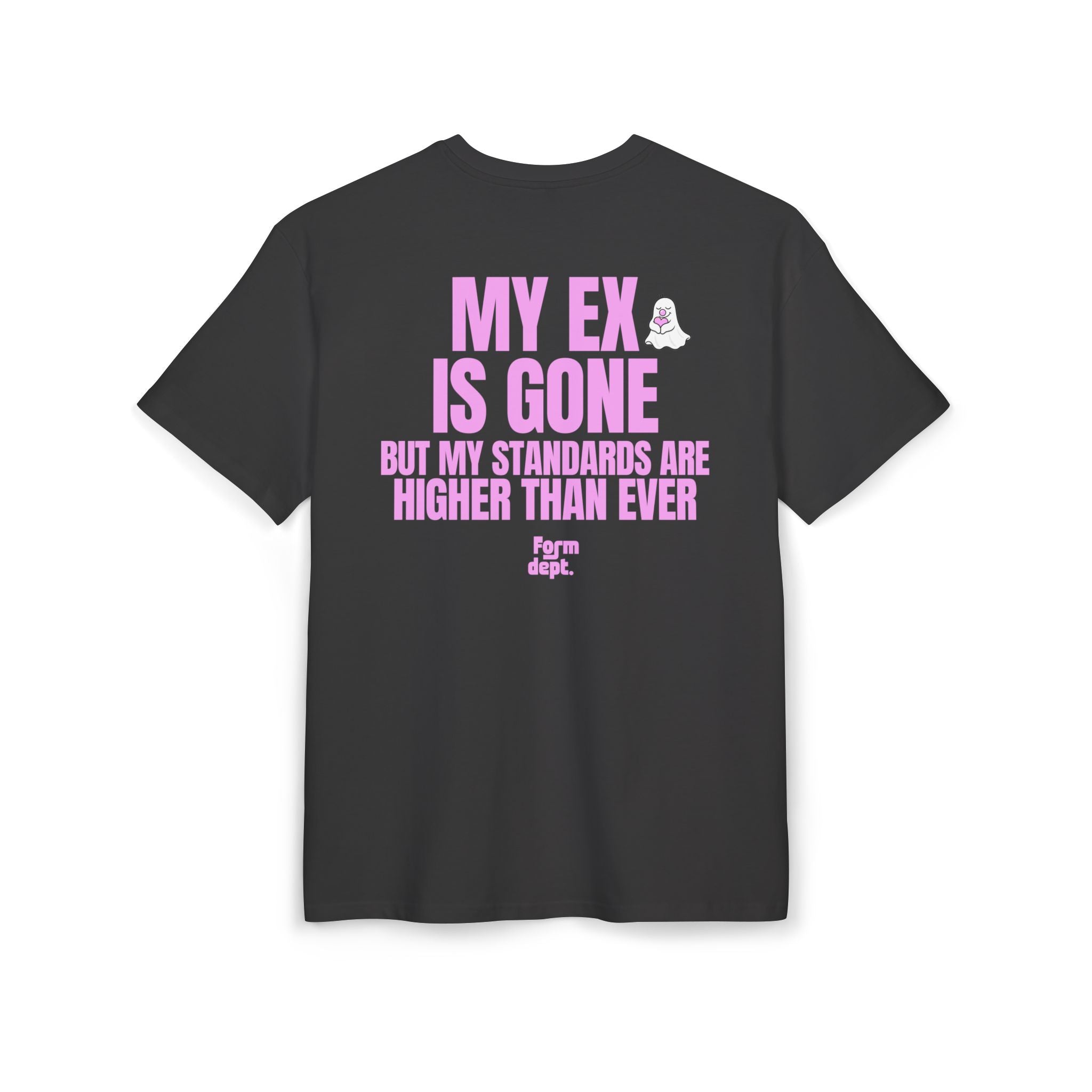 Unisex My Ex Is Gone, But My Standards Are Higher Than Ever Funny T-Shirt Oversized