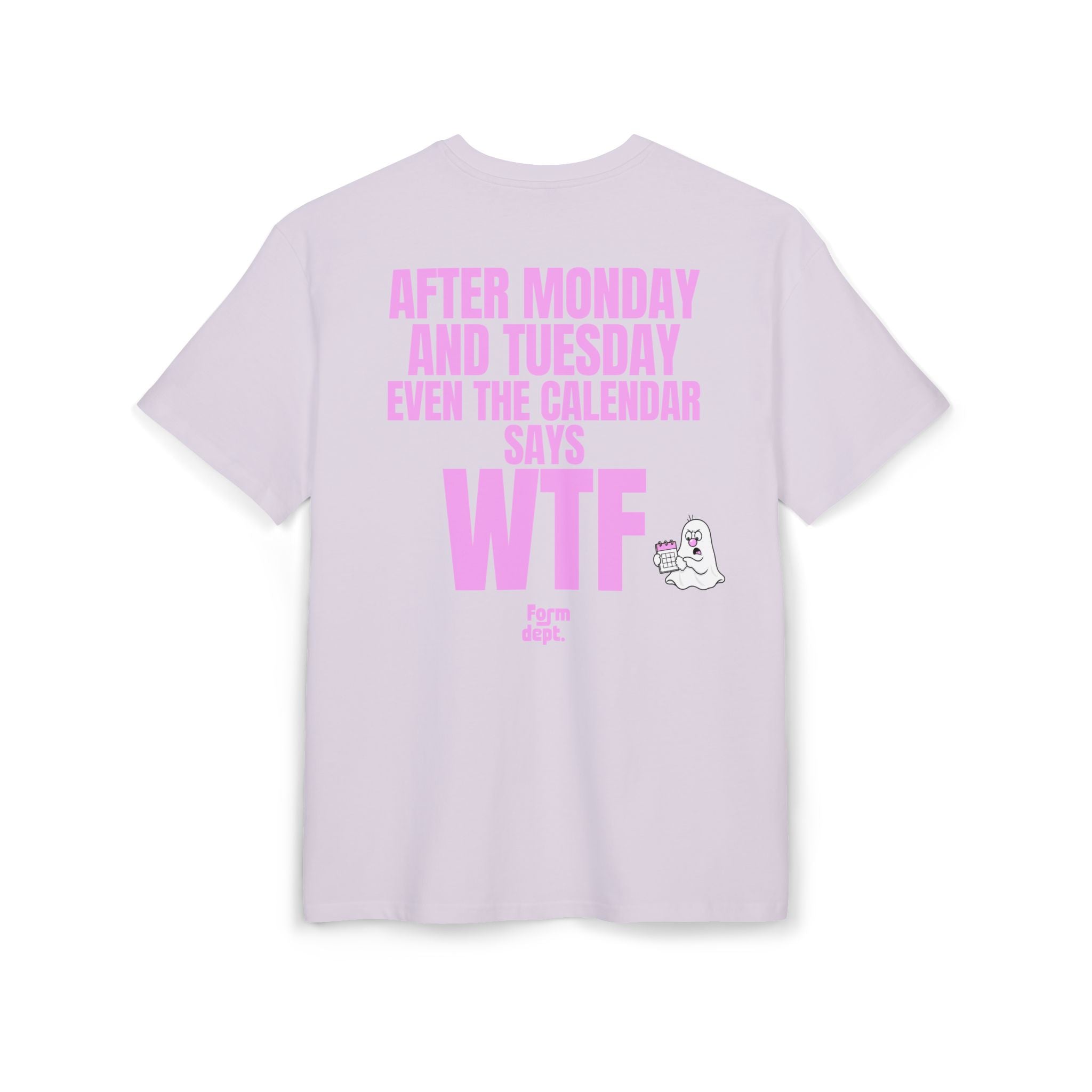 Unisex After Monday and Tuesday Even the Calendar Says WTF Oversized T-Shirt