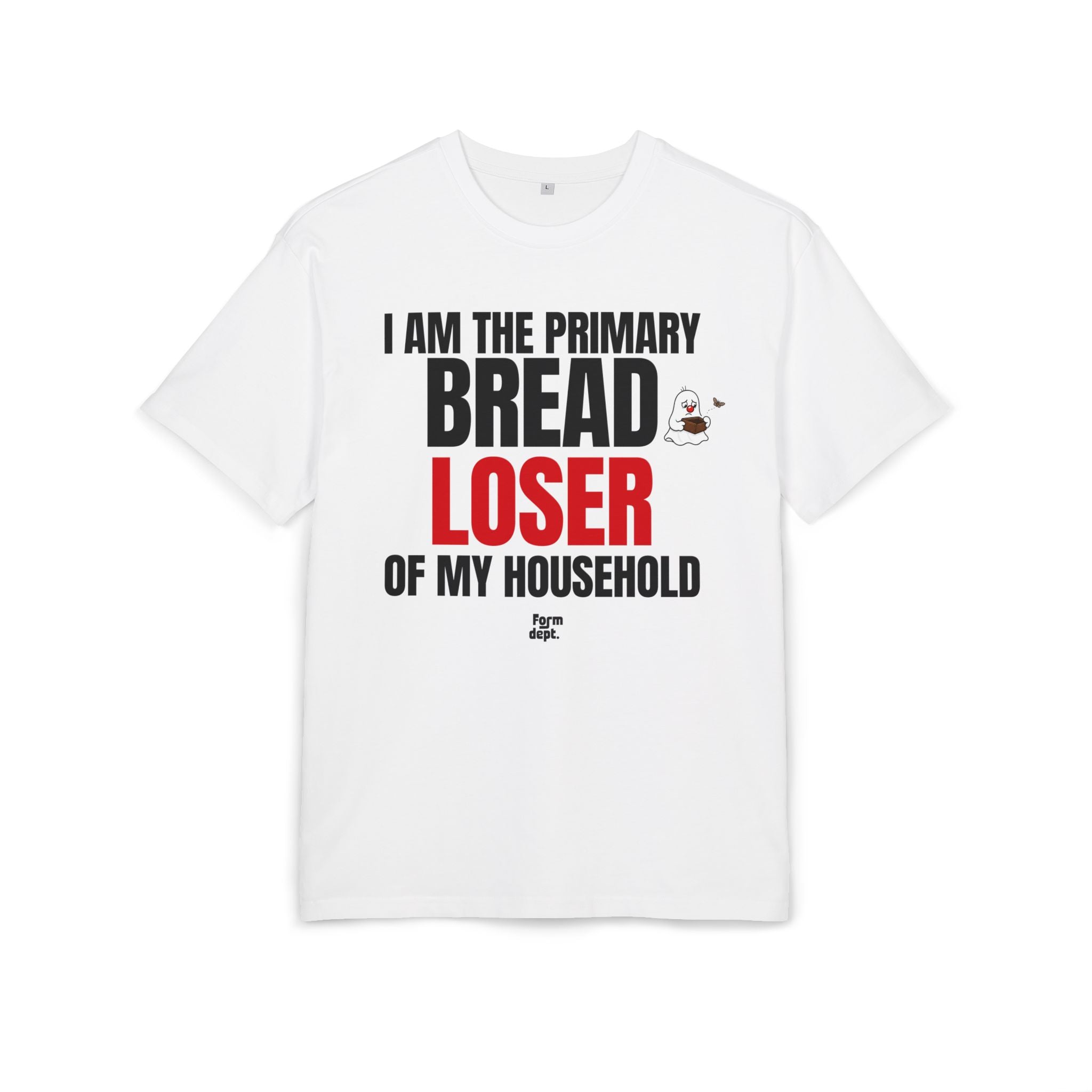 I Am the Primary Bread Loser of My Household Funny Oversized T-Shirt