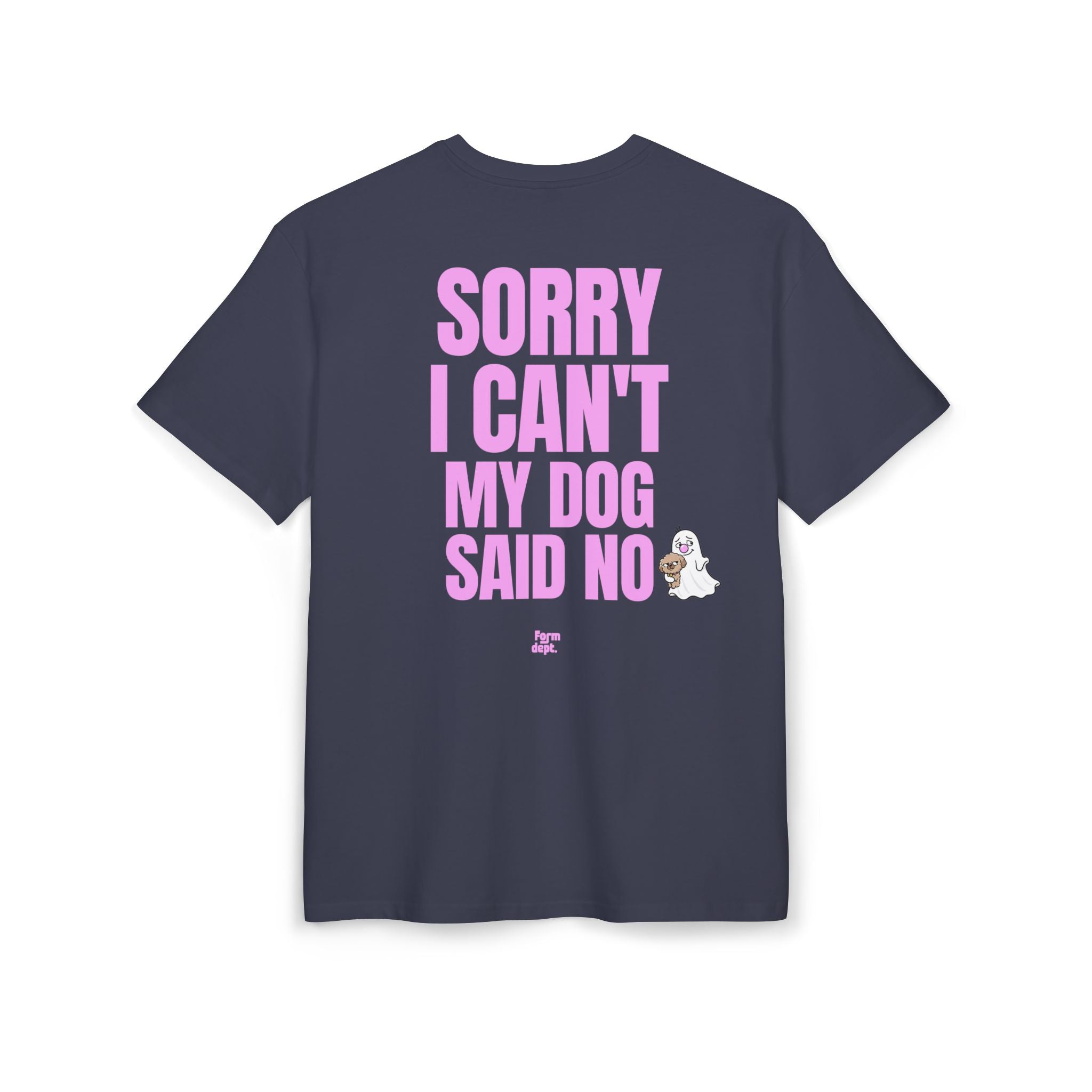 Unisex Sorry I Can’t My Dog Said No Funny T-Shirt Oversized