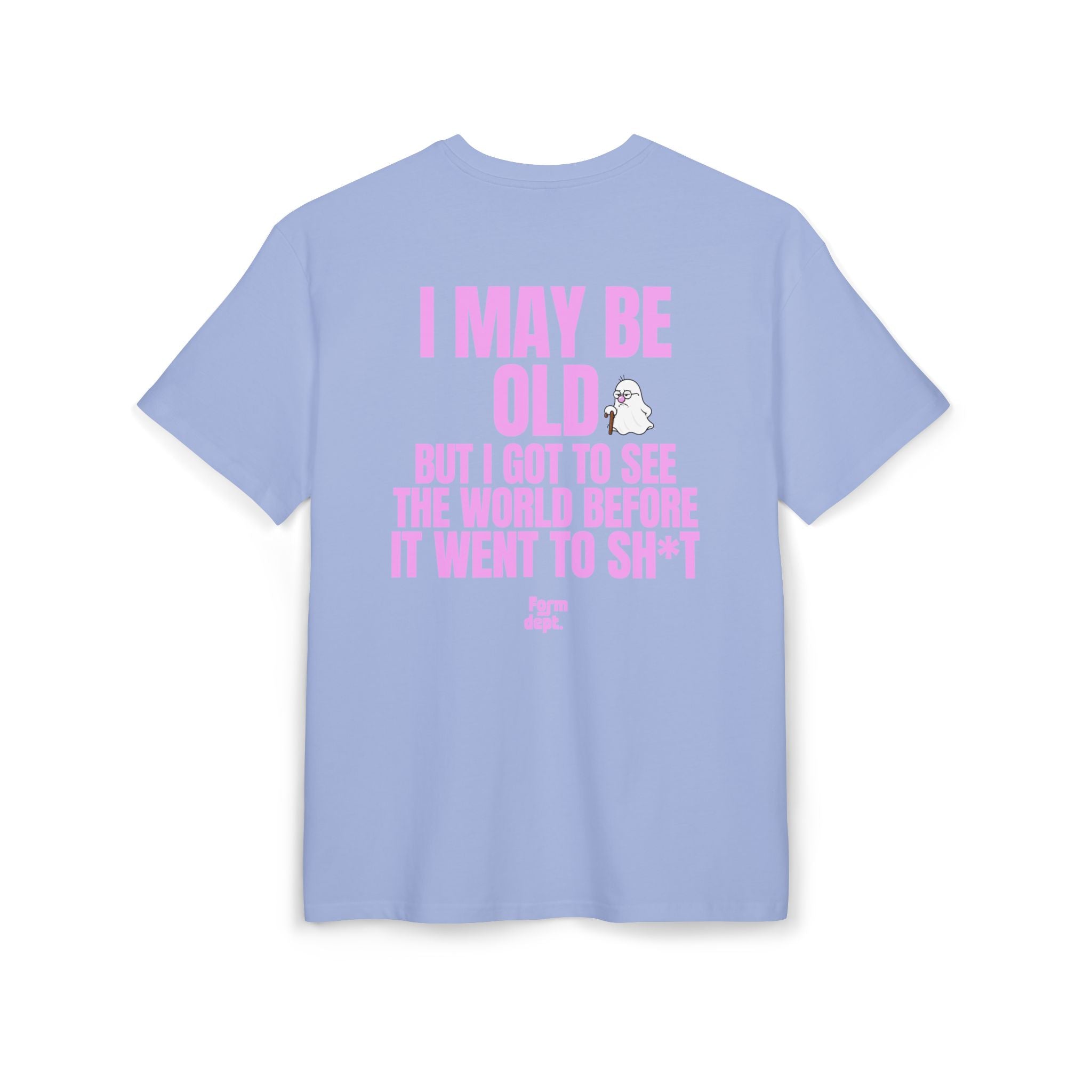 I May Be Old But I Got to See the World Before It Went to Sh*t T-Shirt