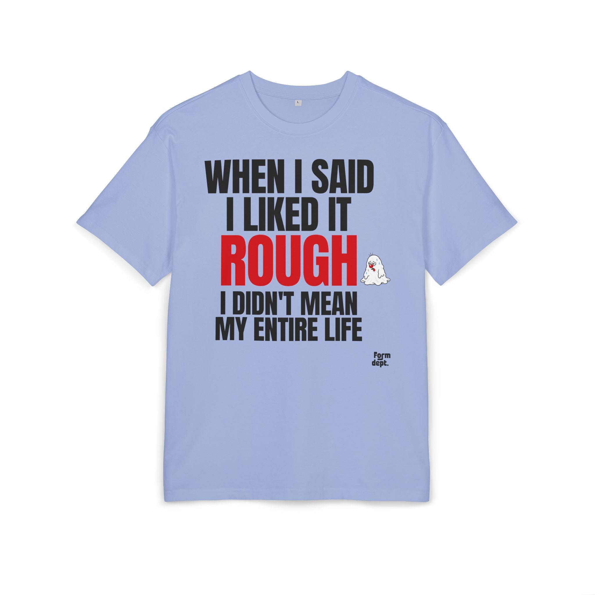 When I Said I Liked It Rough Funny Quote T-Shirt