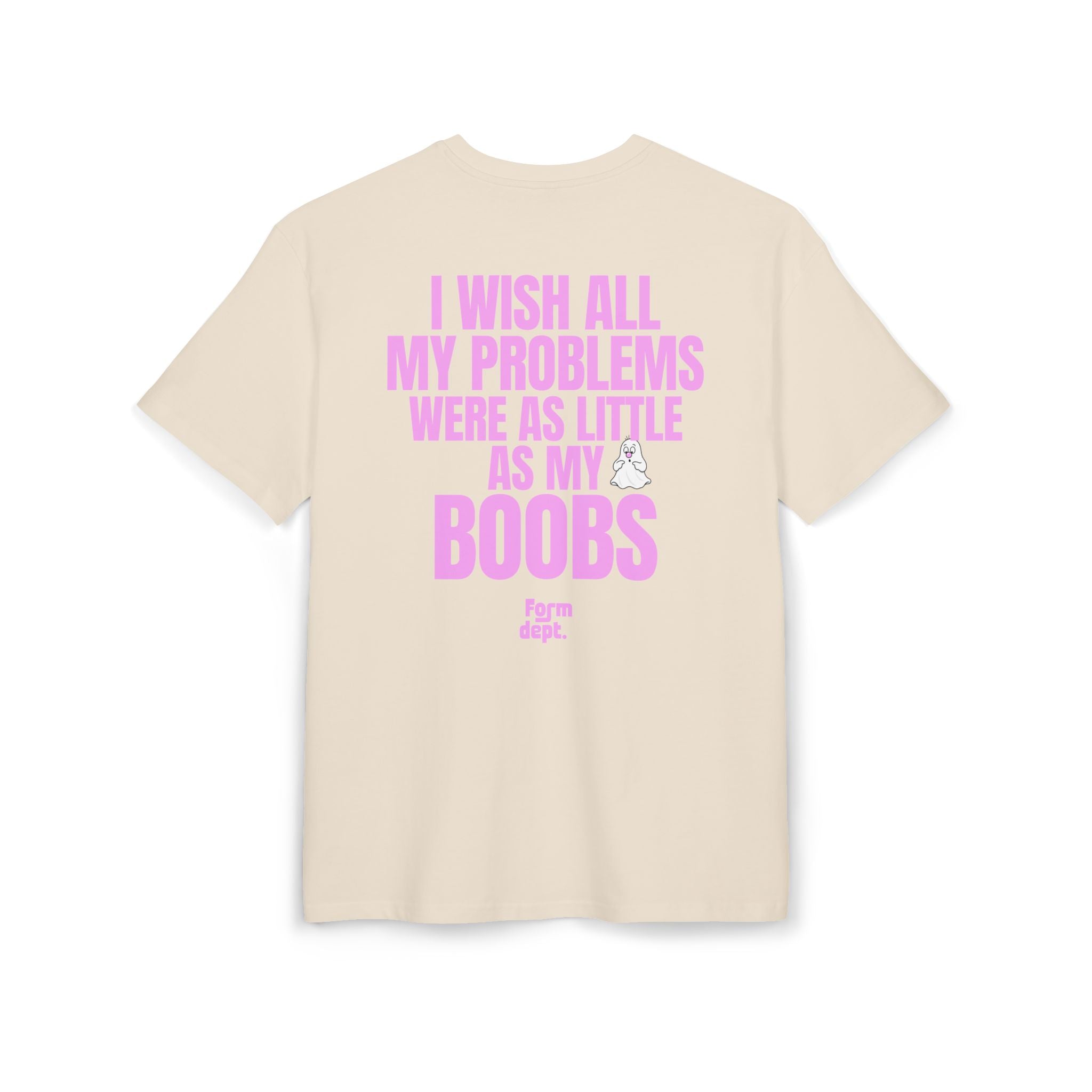 I Wish All My Problems Were as Little as My Boobs Funny T-Shirt Oversized