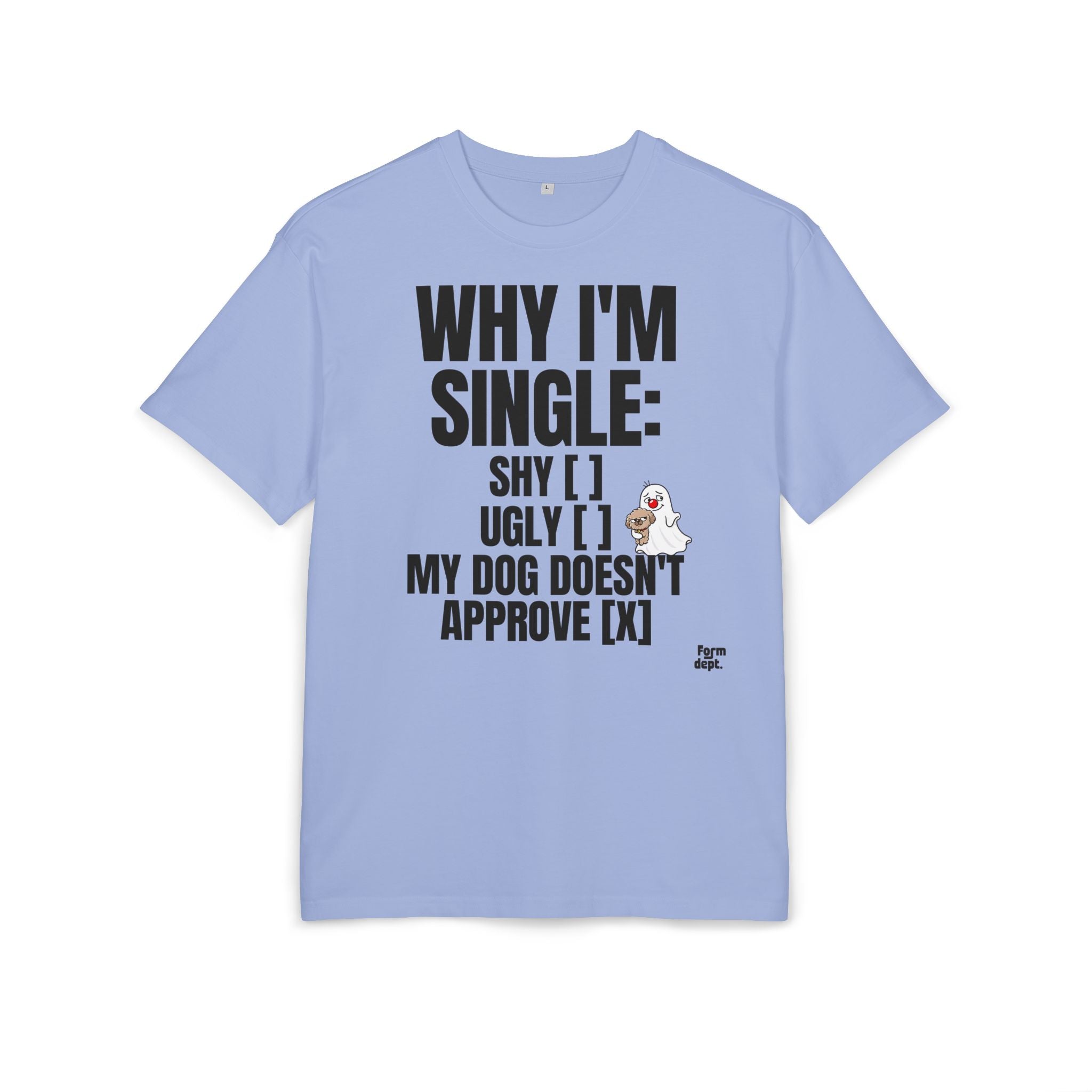 Why I’m Single Funny Dog Approval T-Shirt