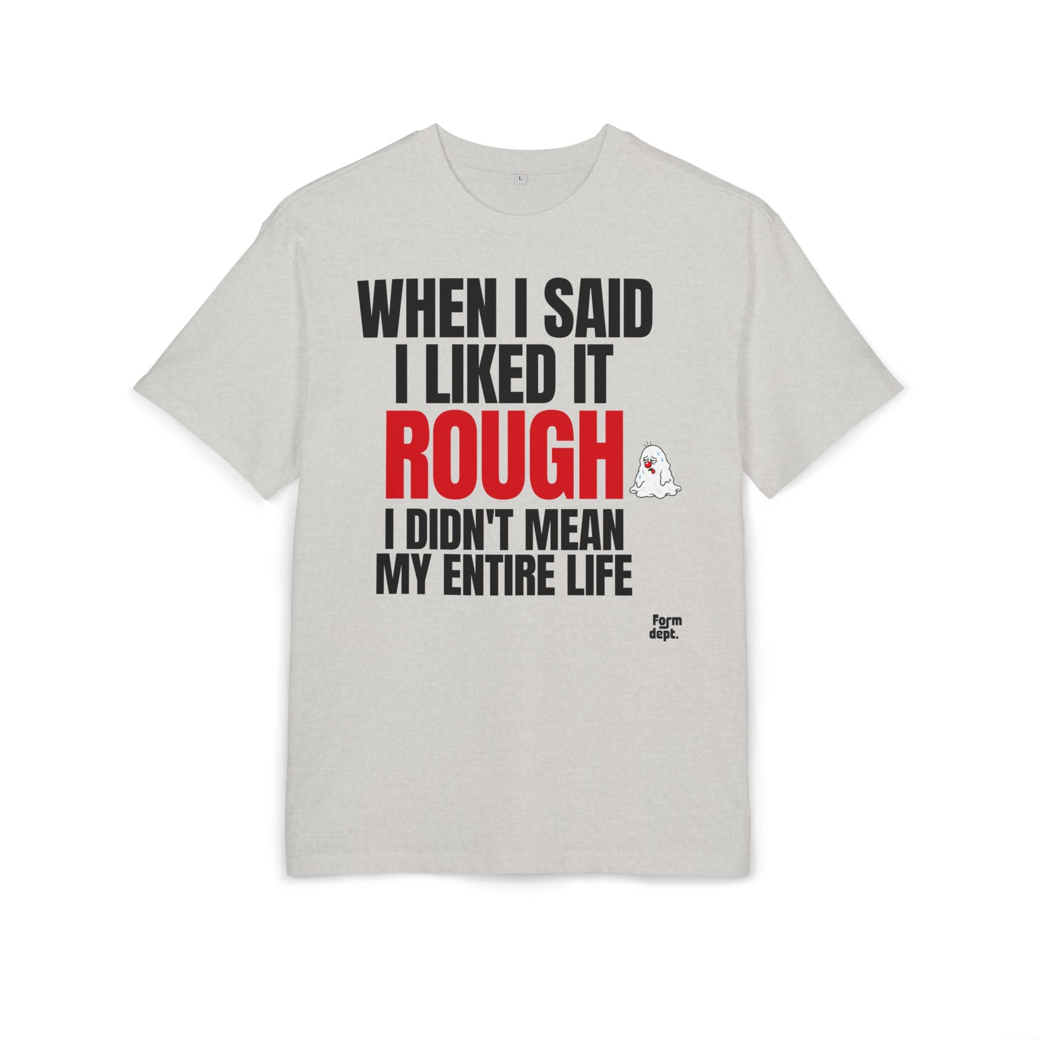 When I Said I Liked It Rough Funny Quote T-Shirt