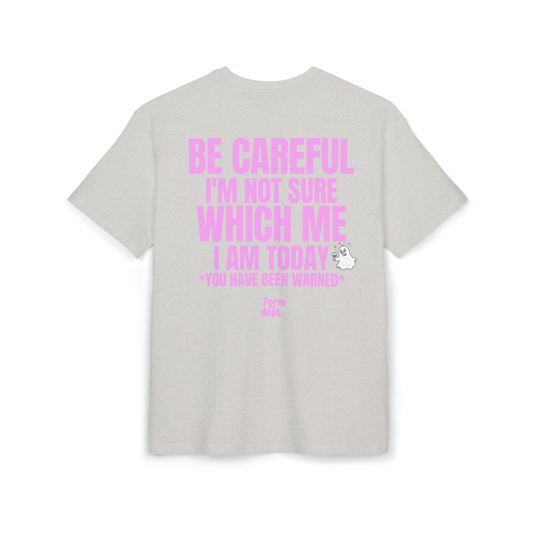 Unisex Be Careful I'm Not Sure Which Me I Am Today Funny T-Shirt Oversized