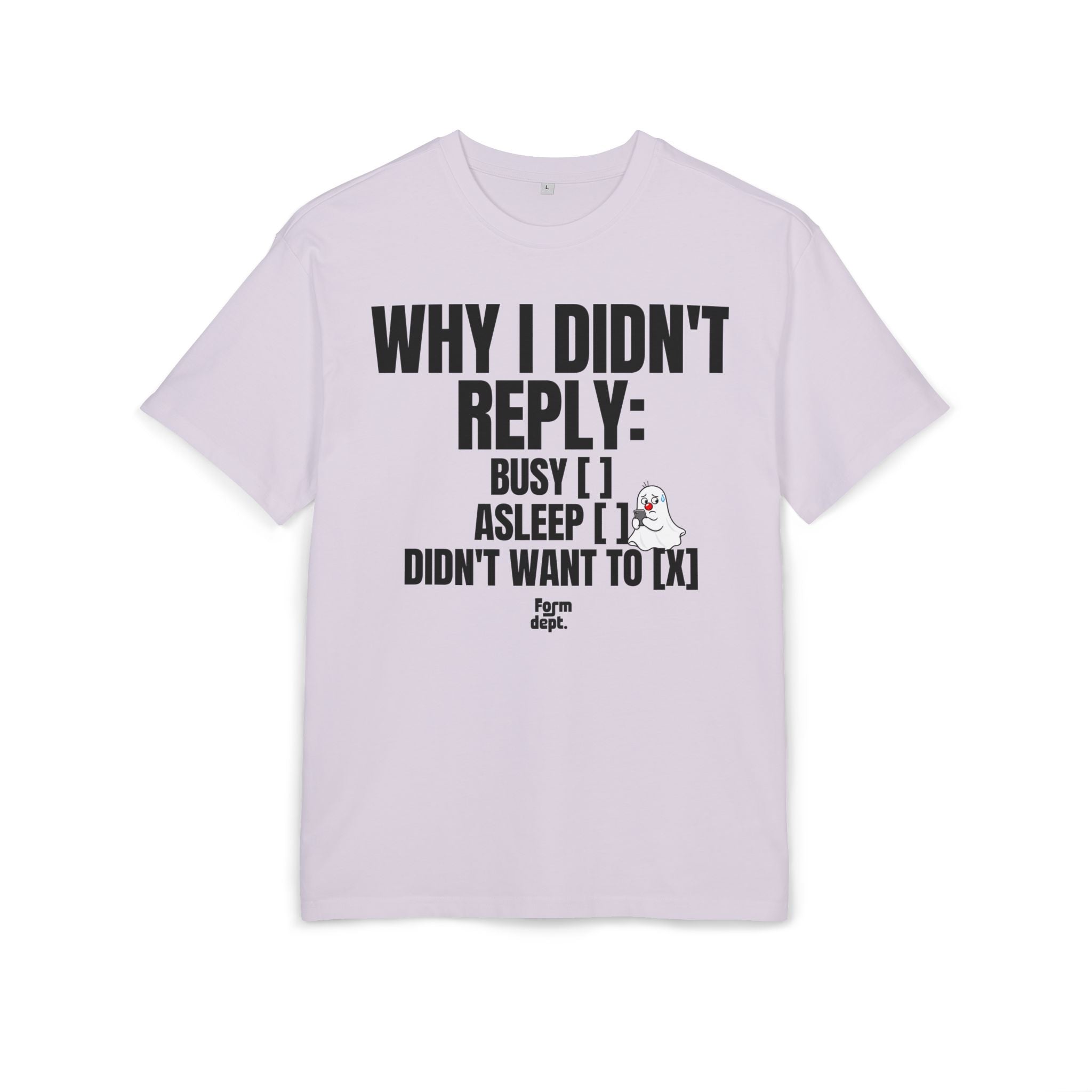 Why I Didn’t Reply Funny Oversized Tee
