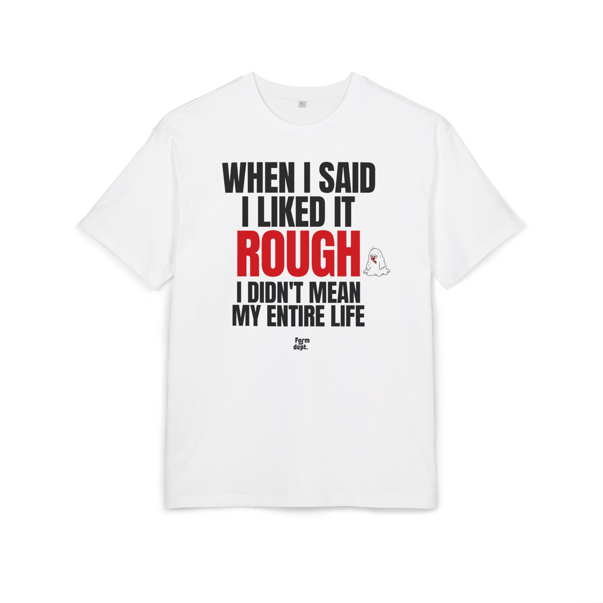 Camiseta oversize unisex «When I Said I Liked It Rough» con estampado rojo en la parte delantera – Form Dept.