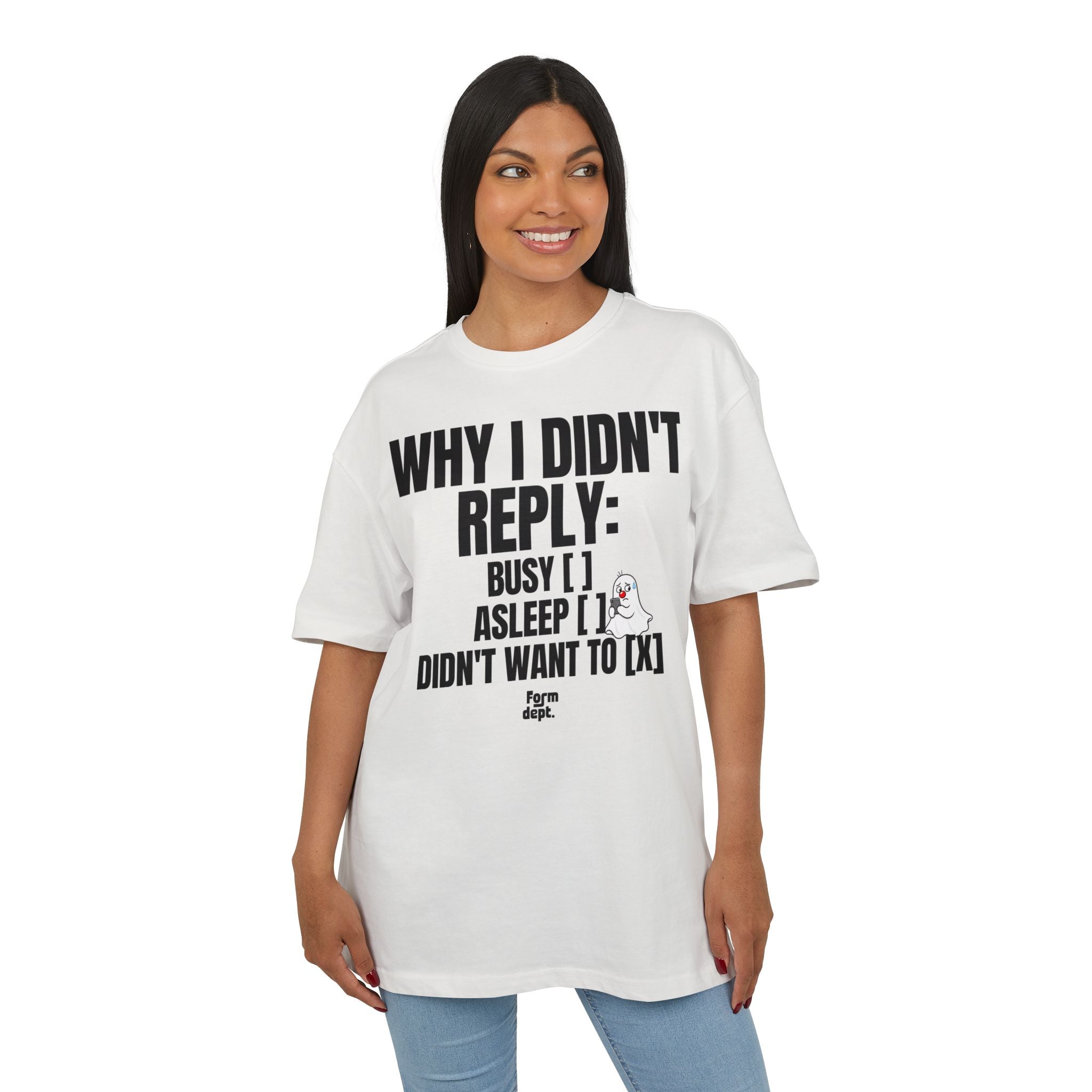 Why I Didn’t Reply Funny Oversized Tee