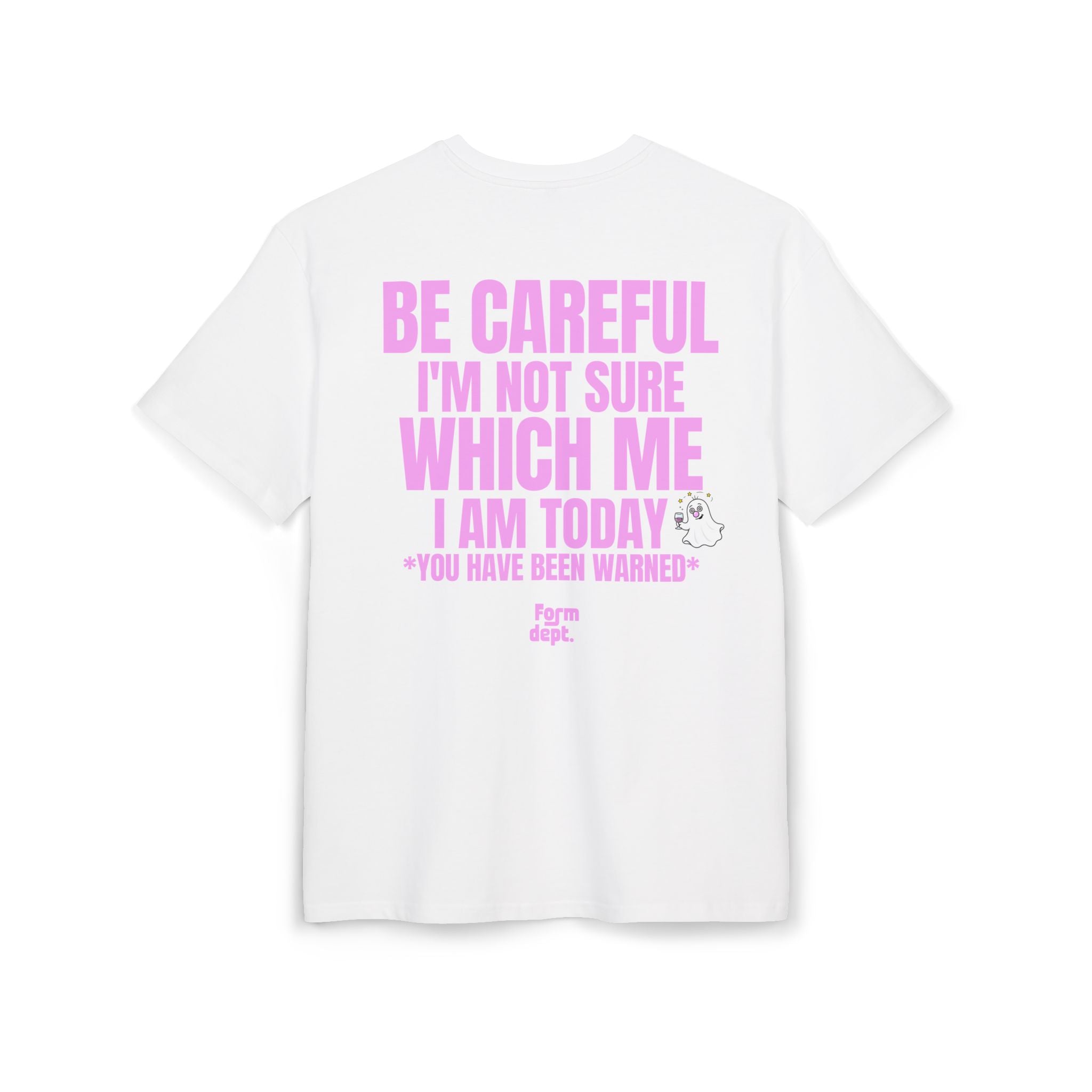 Unisex Be Careful I'm Not Sure Which Me I Am Today Funny T-Shirt Oversized