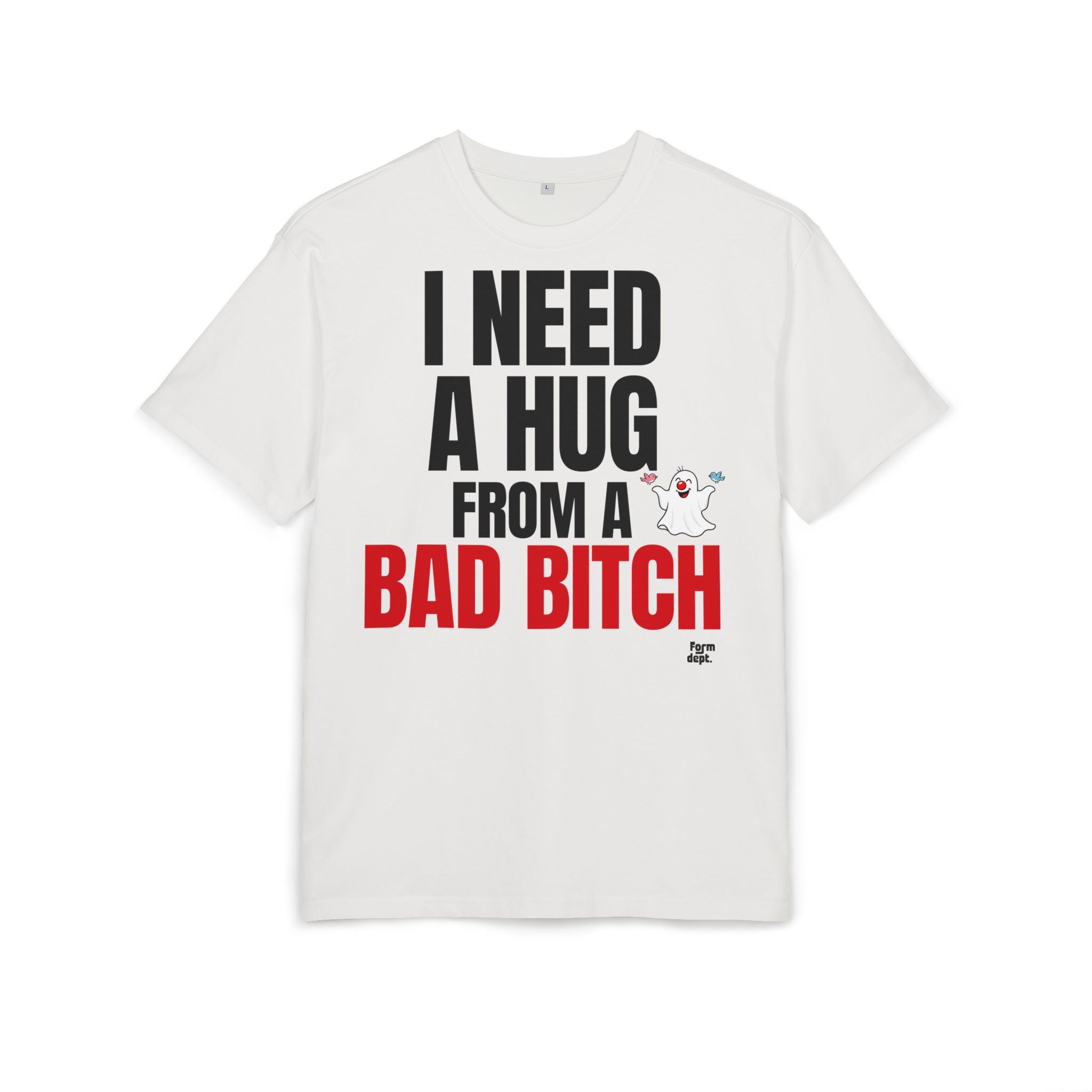I Need a Hug from a Bad Bitch Graphic Tee