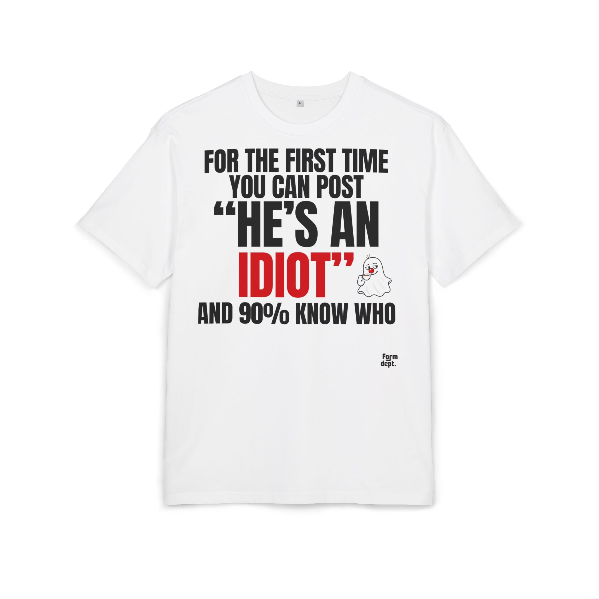 For the First Time You Can Post “He’s an Idiot” Funny Quote T-Shirt