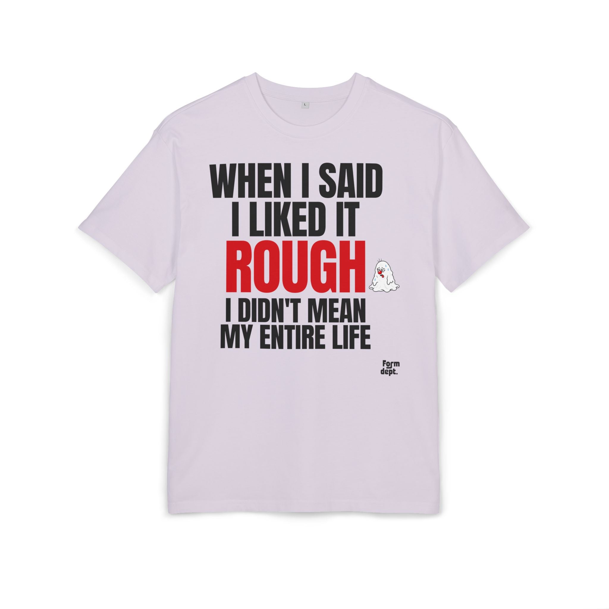 When I Said I Liked It Rough Funny Quote T-Shirt