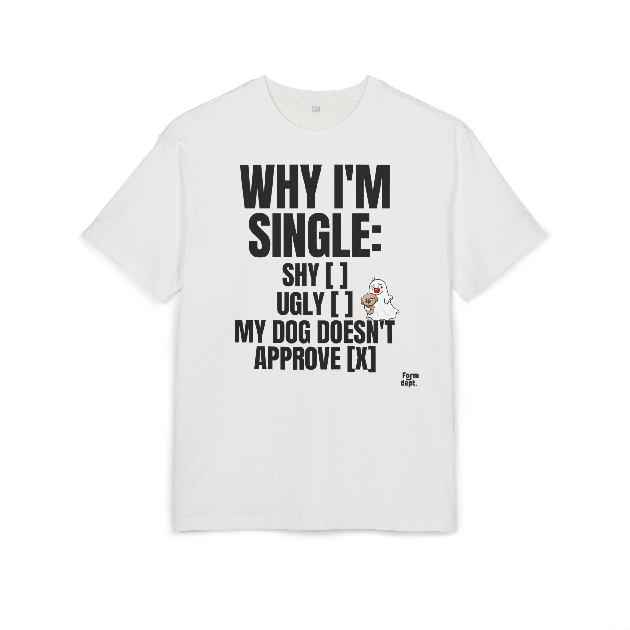 Why I’m Single Funny Dog Approval T-Shirt