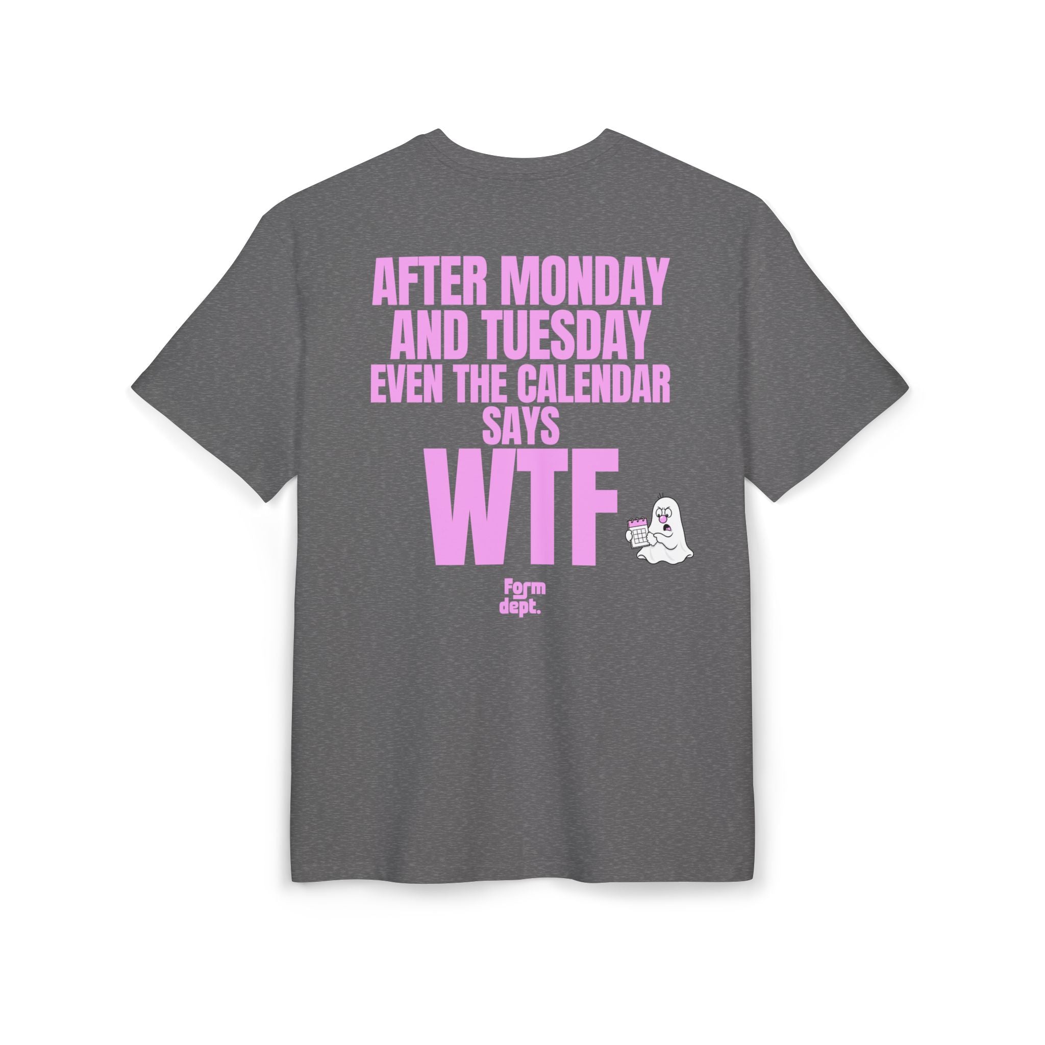 Unisex After Monday and Tuesday Even the Calendar Says WTF Oversized T-Shirt