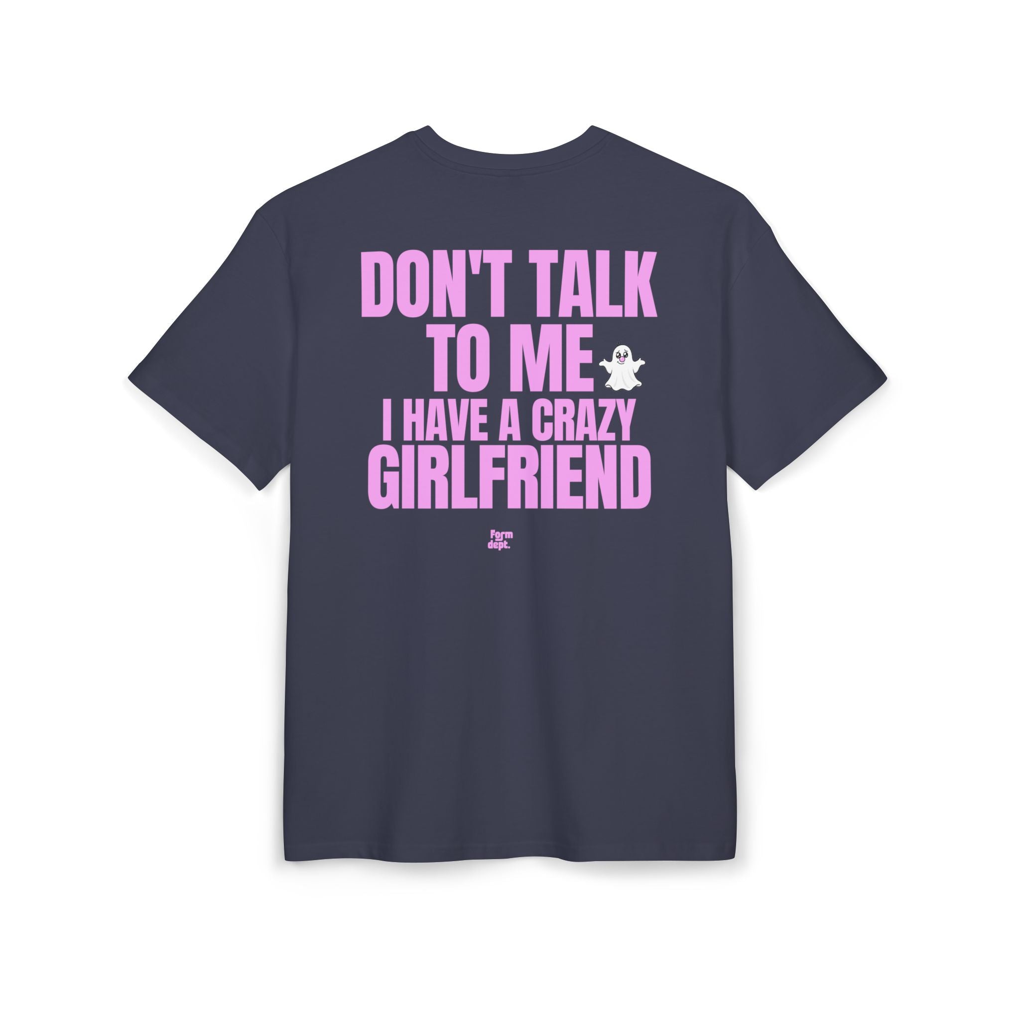 Unisex Don't Talk to Me, I Have a Crazy Girlfriend Funny T-Shirt Oversized
