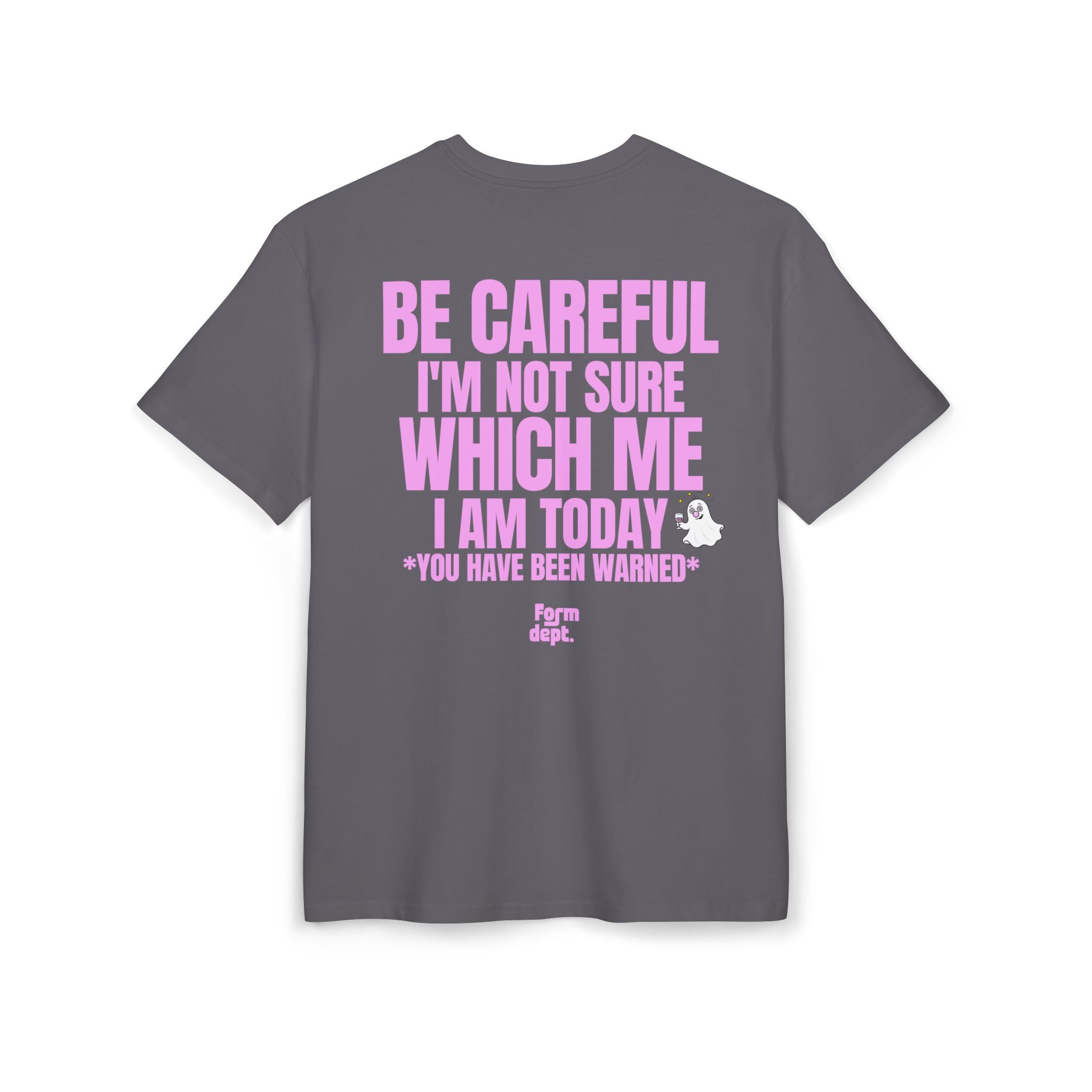 Unisex Be Careful I'm Not Sure Which Me I Am Today Funny T-Shirt Oversized