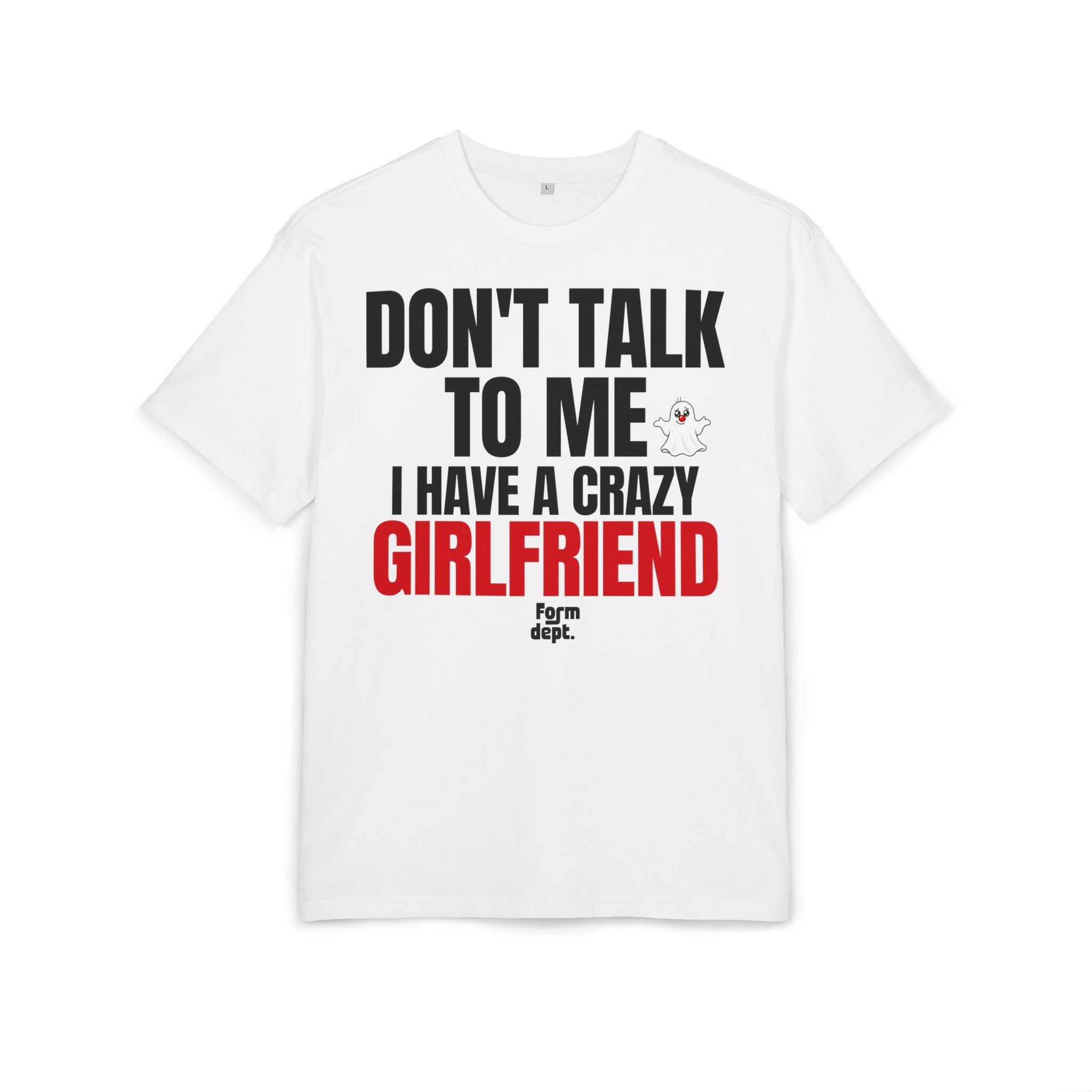 Don’t Talk to Me, I Have a Crazy Girlfriend Graphic Tee