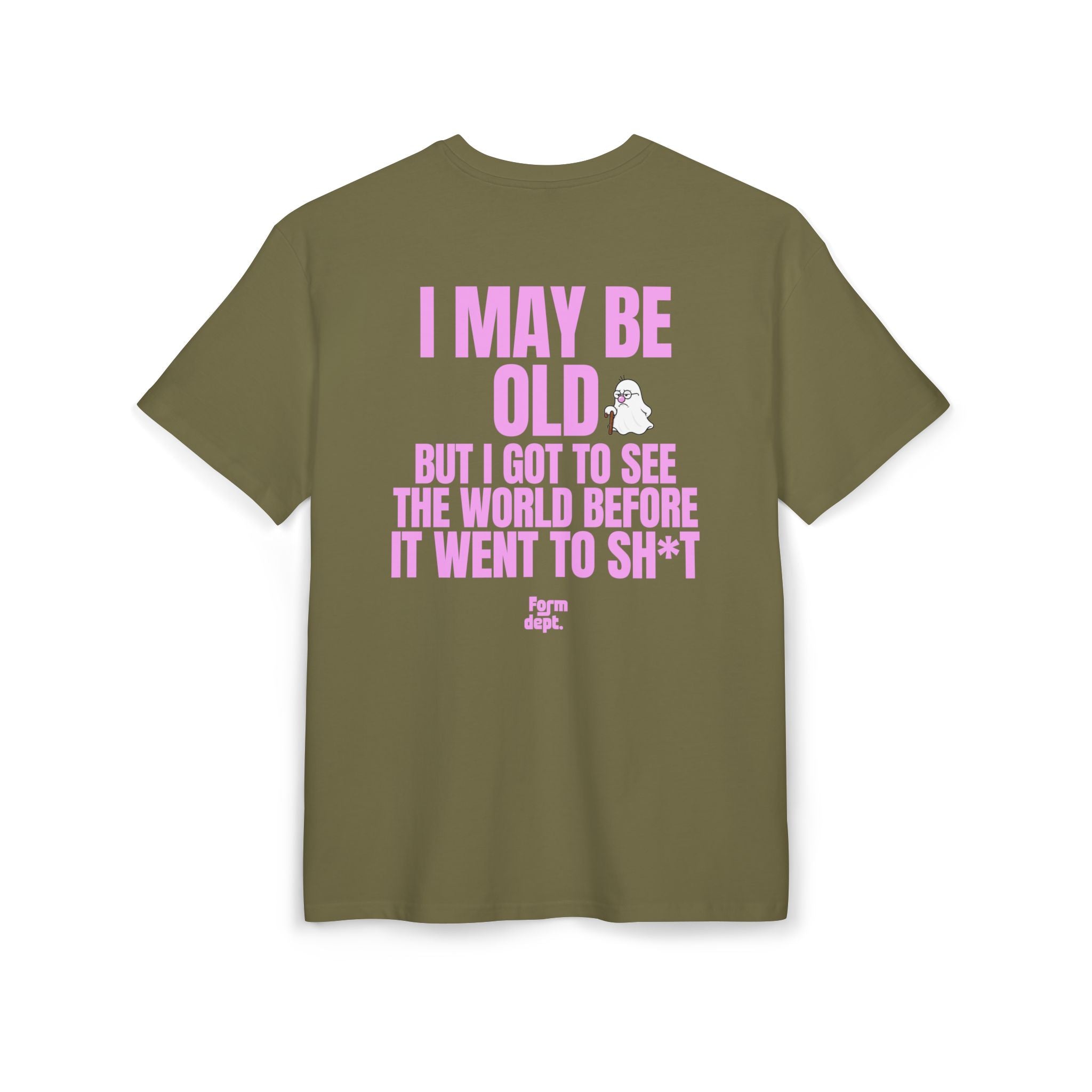 I May Be Old But I Got to See the World Before It Went to Sh*t T-Shirt
