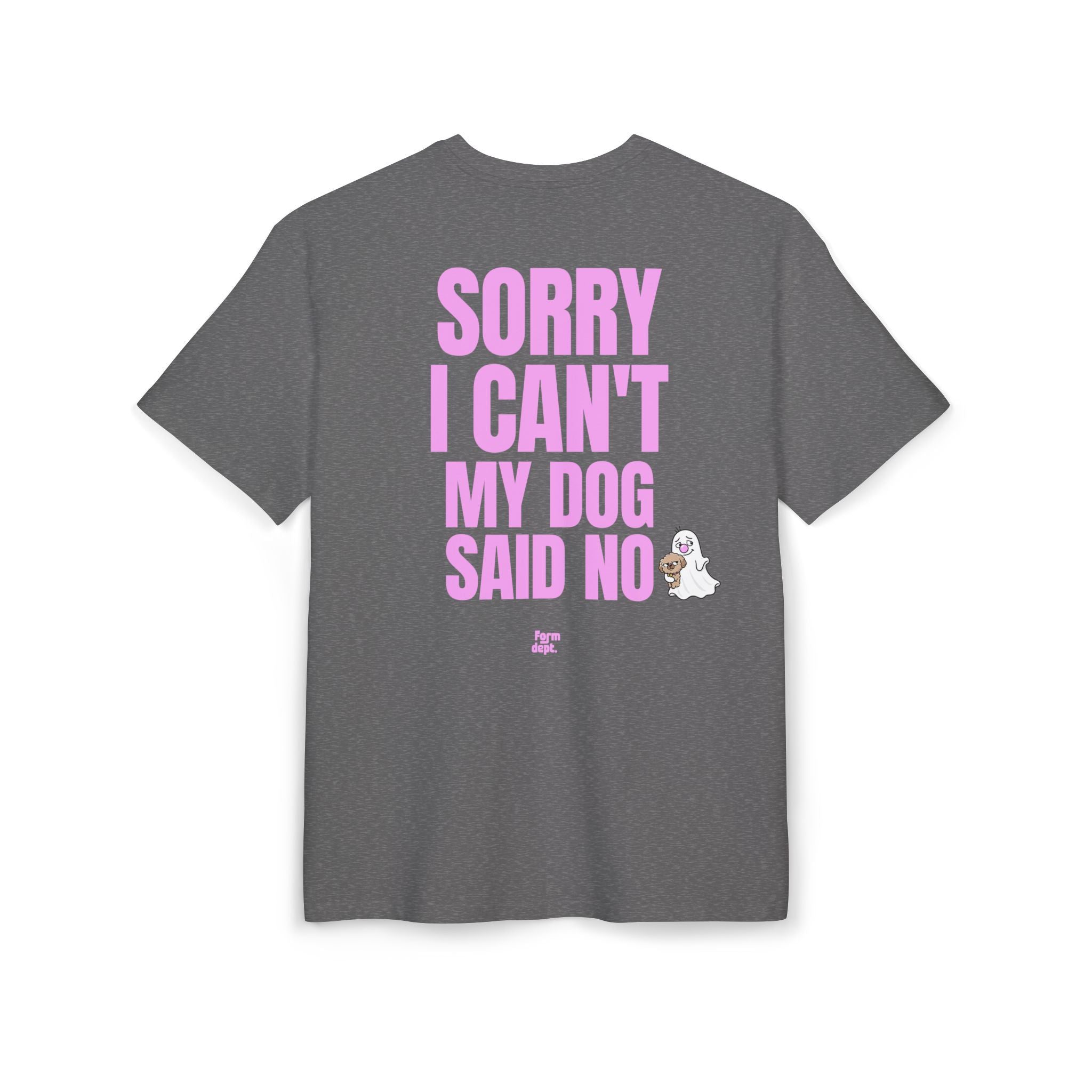Unisex Sorry I Can’t My Dog Said No Funny T-Shirt Oversized
