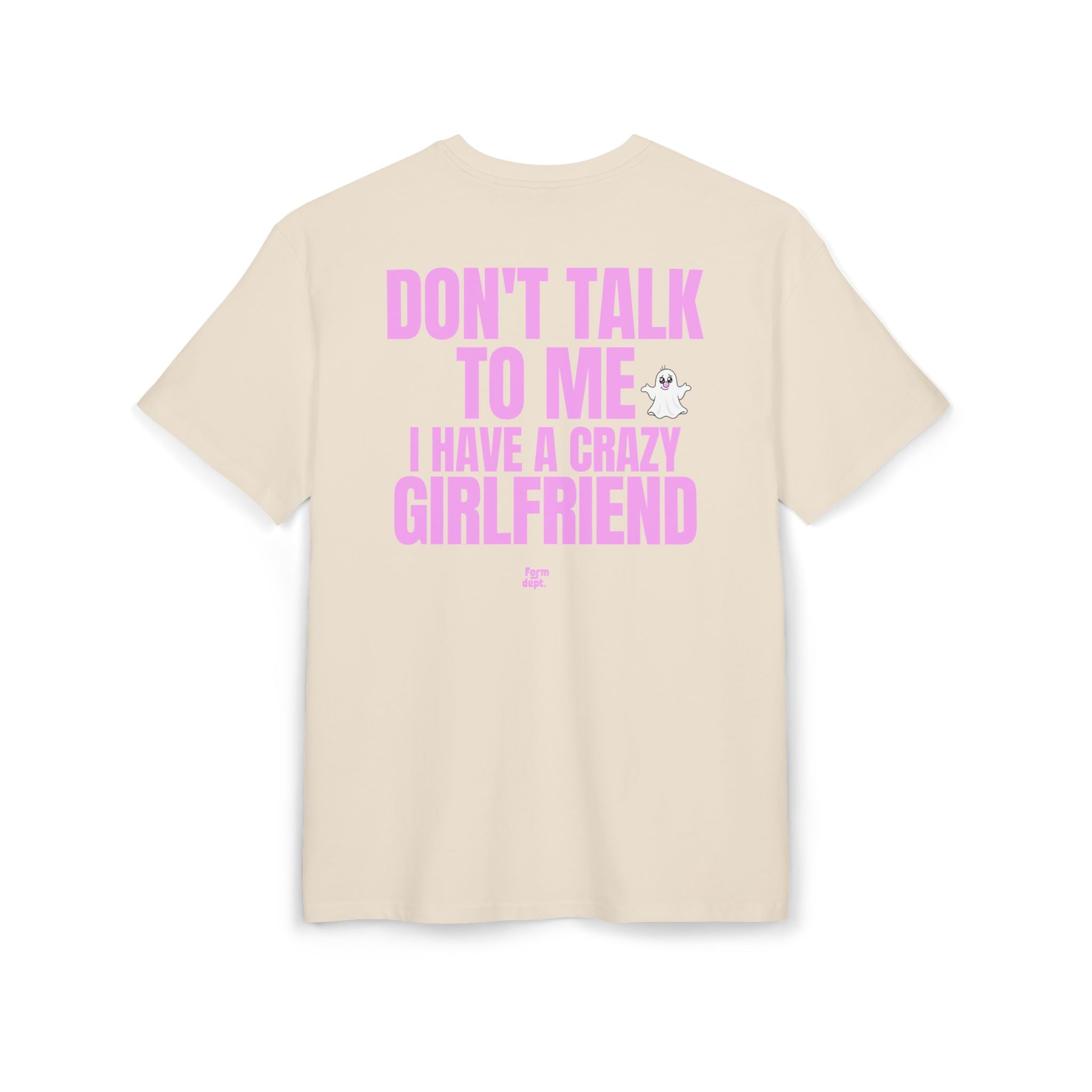 Unisex Don't Talk to Me, I Have a Crazy Girlfriend Funny T-Shirt Oversized
