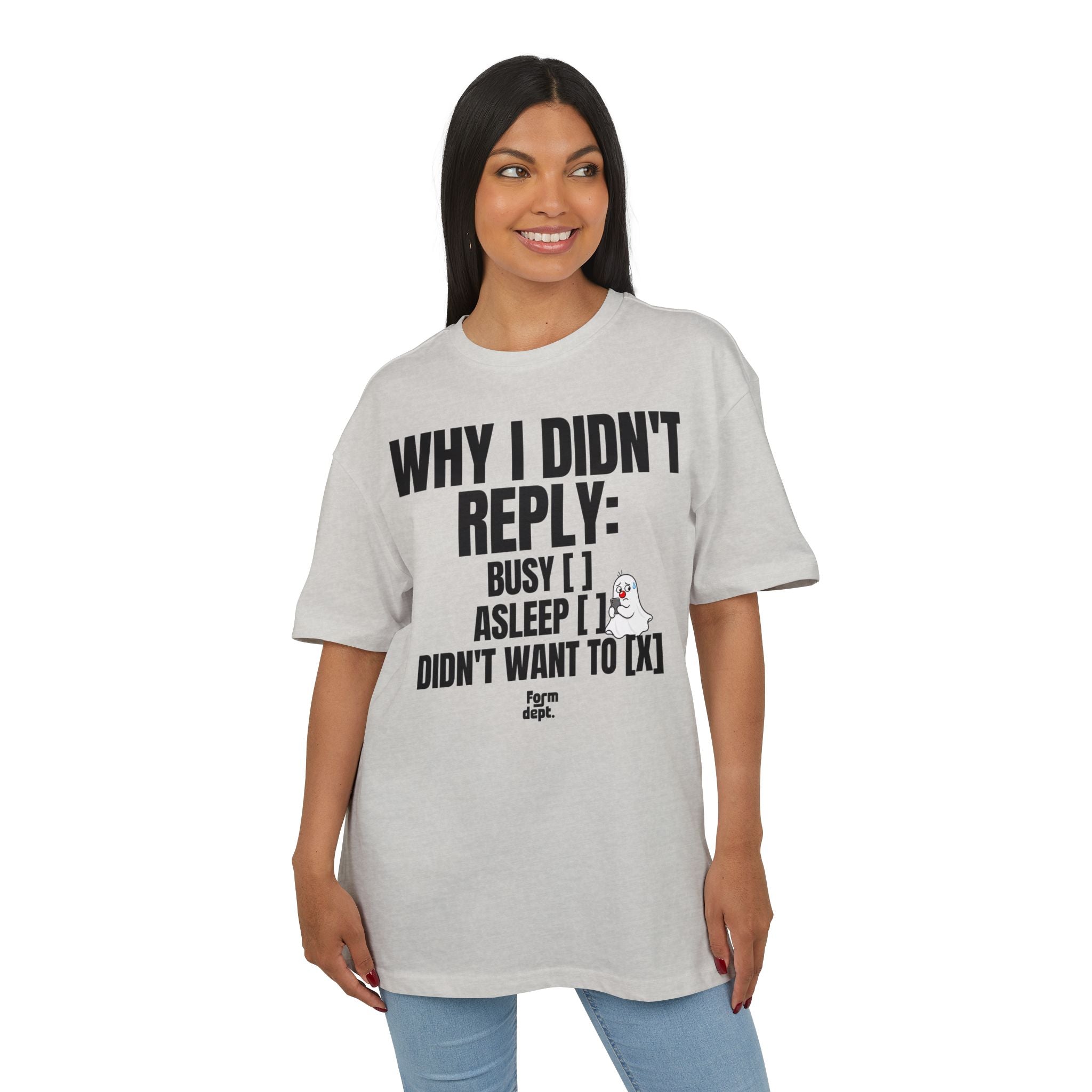 Why I Didn’t Reply Funny Oversized Tee