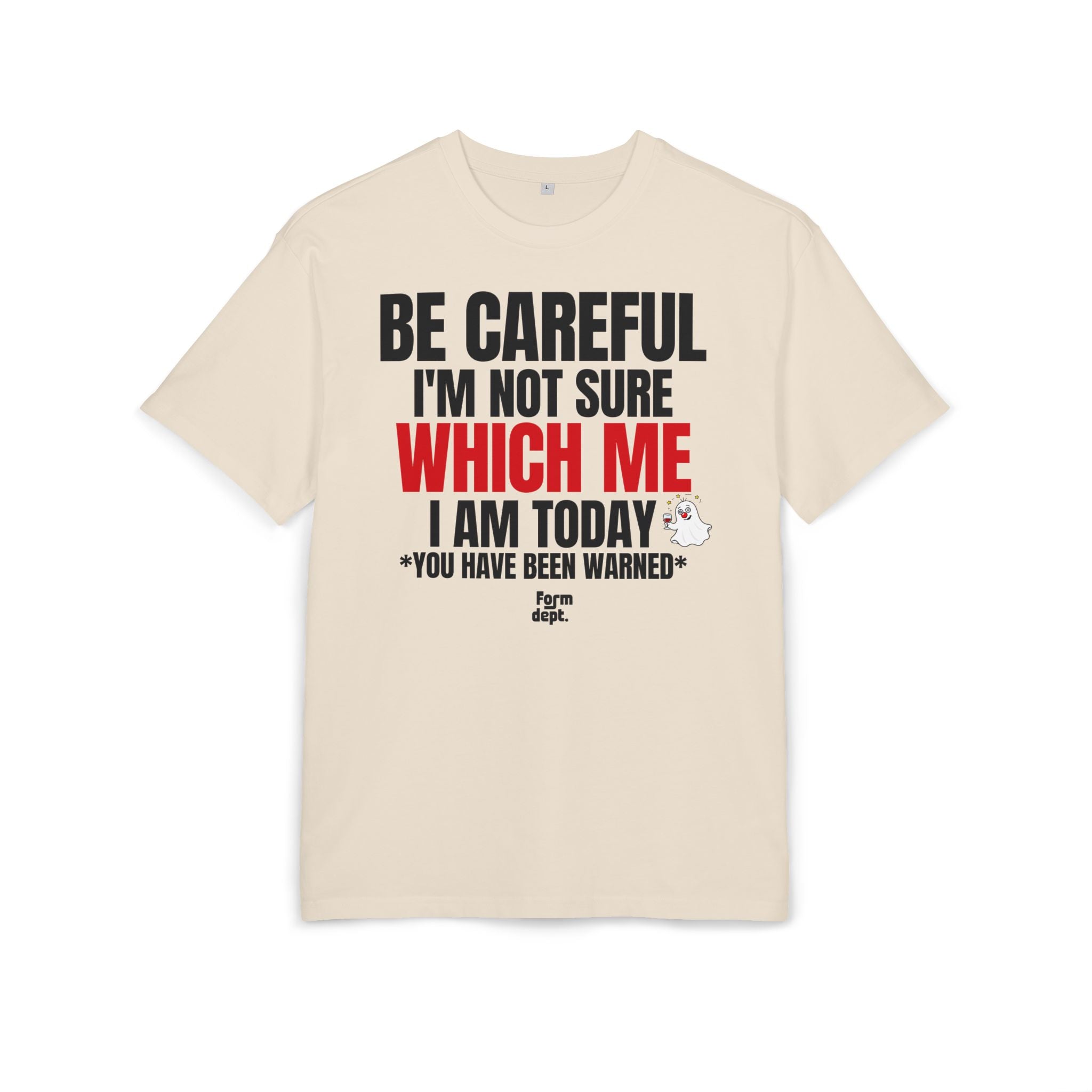 Be Careful I'm Not Sure Which Me I Am Today Oversized Tee