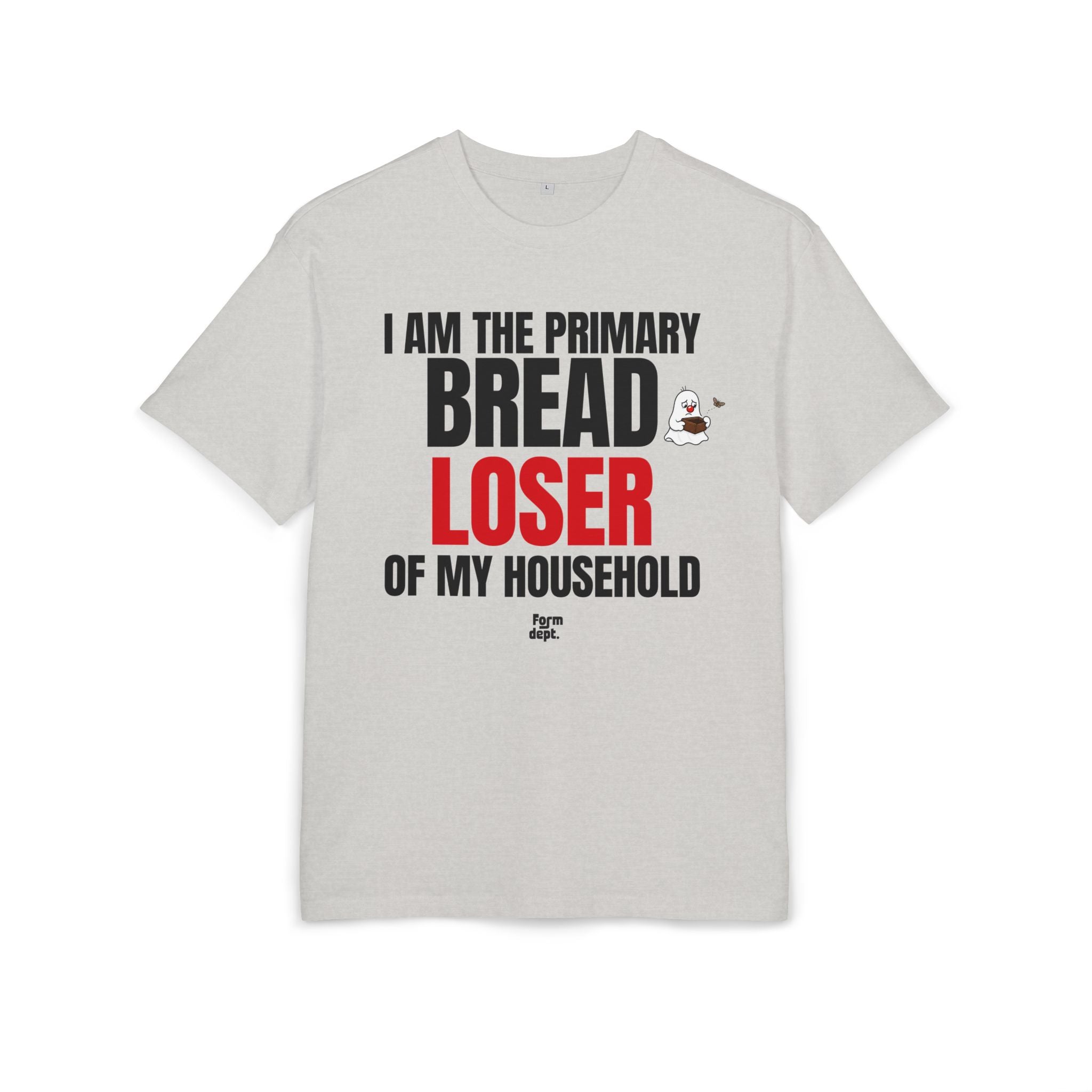 I Am the Primary Bread Loser of My Household Funny Oversized T-Shirt