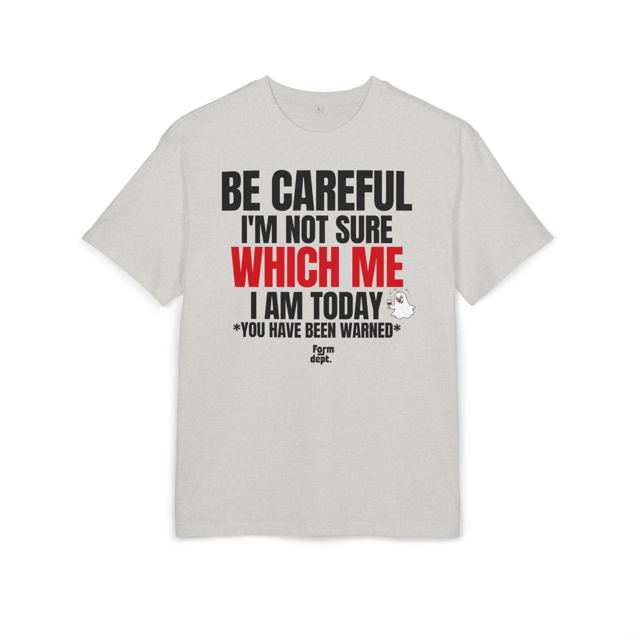Be Careful I'm Not Sure Which Me I Am Today Oversized Tee