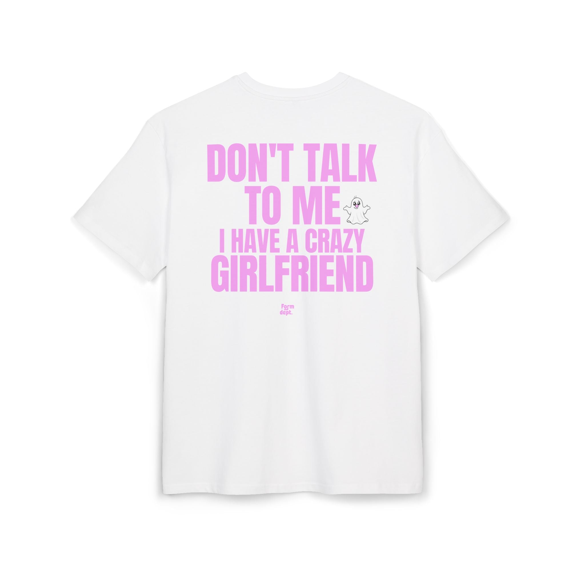 Unisex Don't Talk to Me, I Have a Crazy Girlfriend Funny T-Shirt Oversized