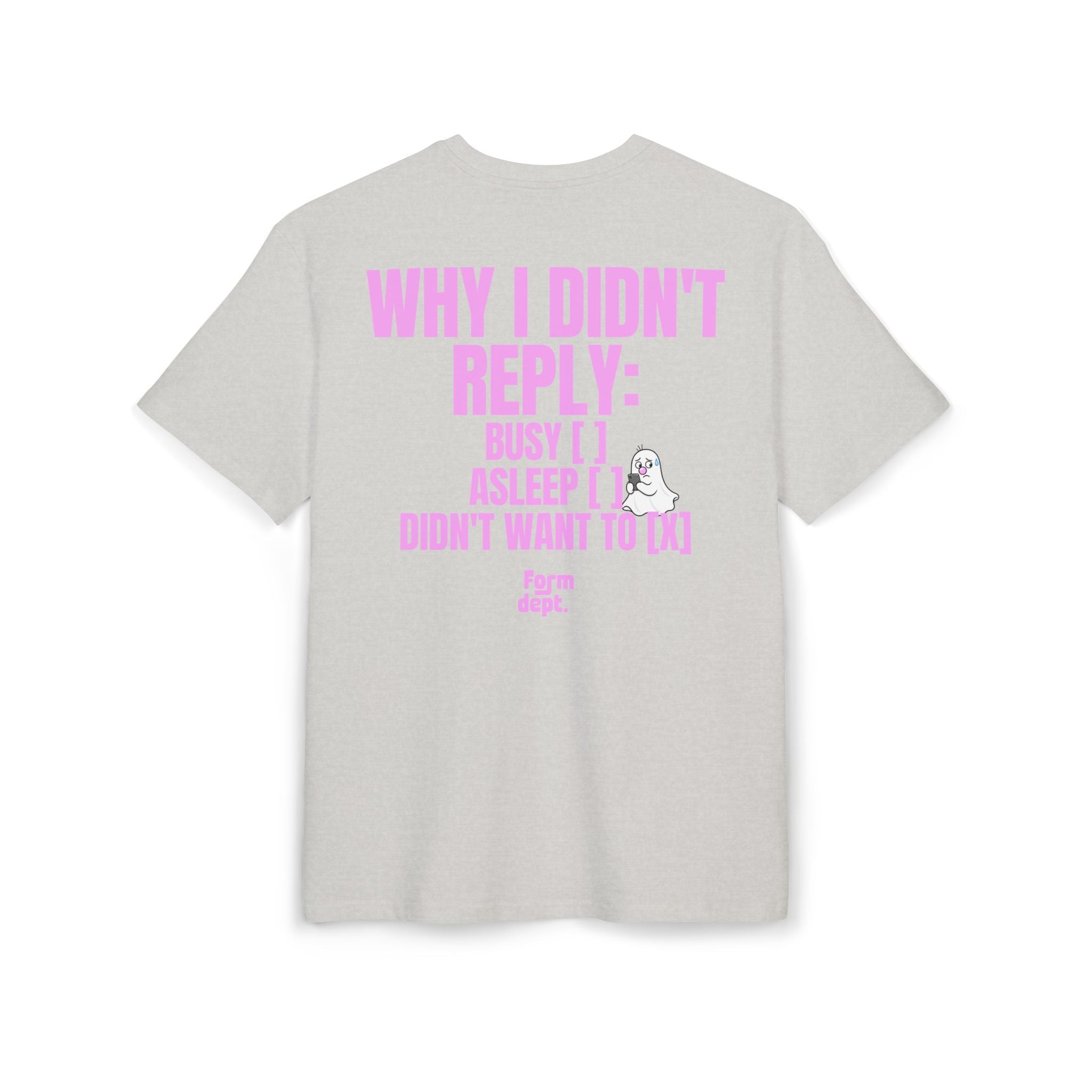 Unisex Why I Didn’t Reply Oversized T-Shirt