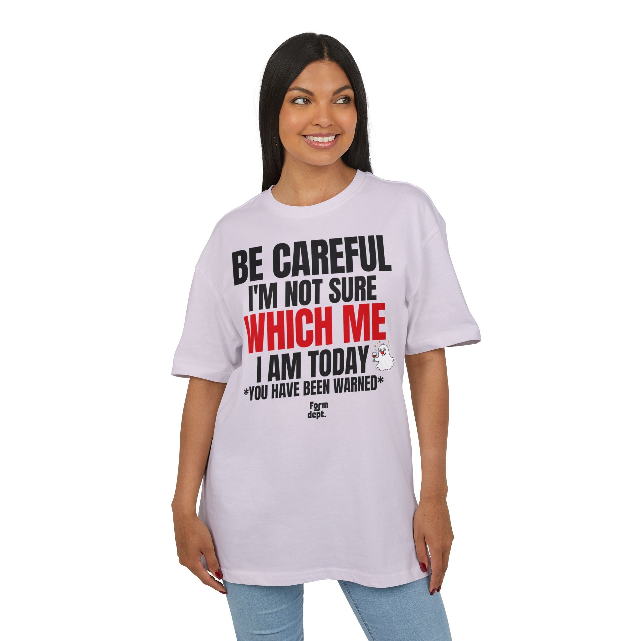 Be Careful I'm Not Sure Which Me I Am Today Oversized Tee