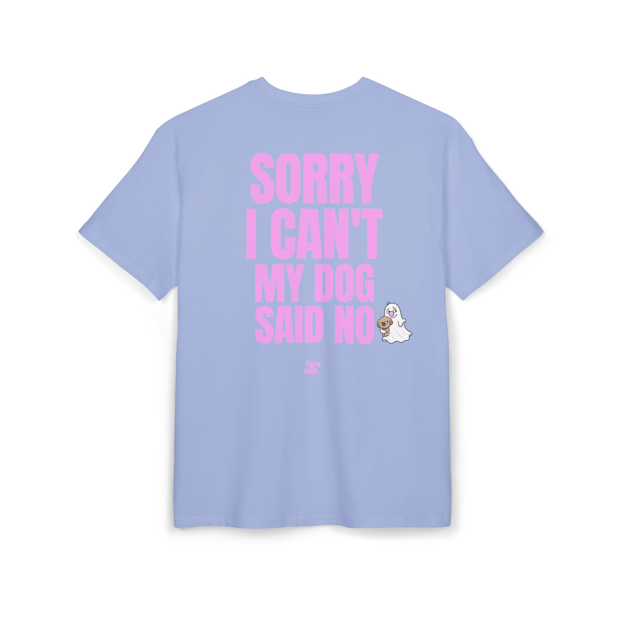 Unisex Sorry I Can’t My Dog Said No Funny T-Shirt Oversized