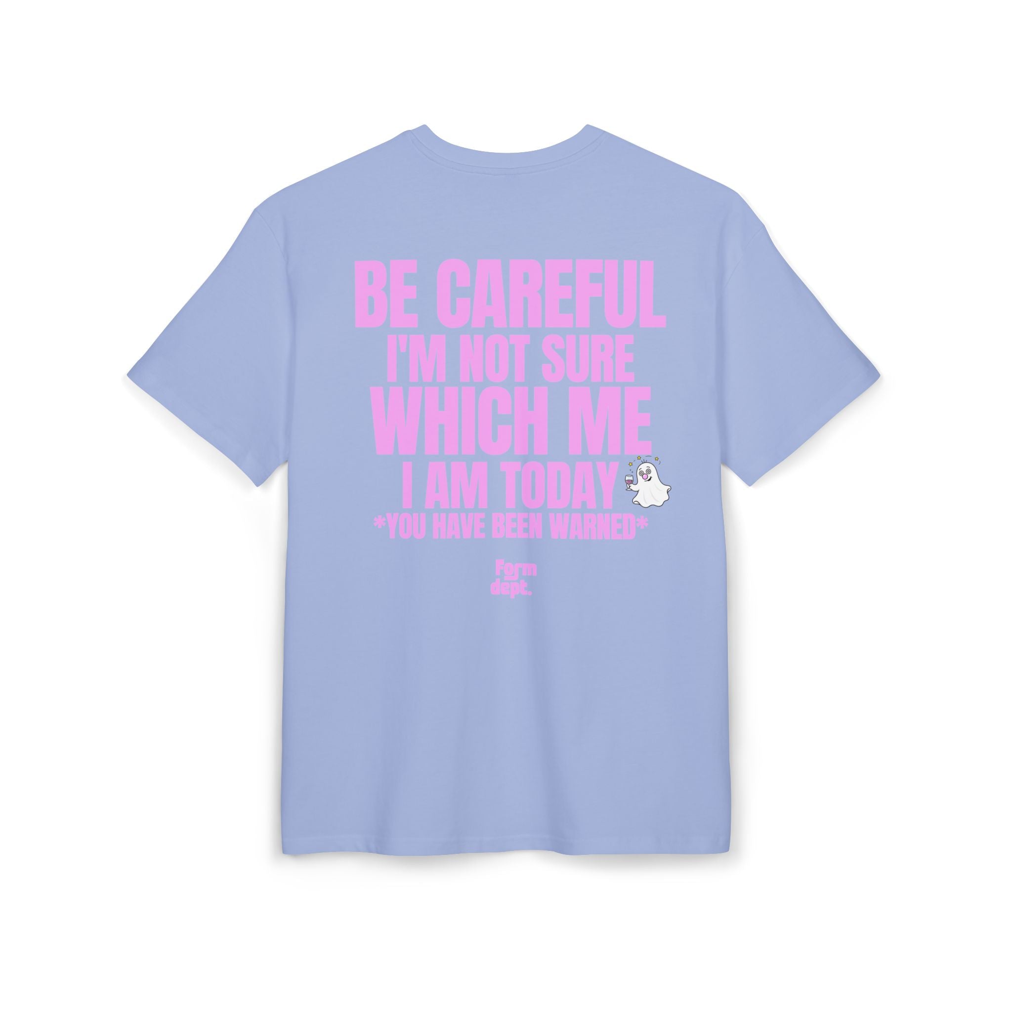 Unisex Be Careful I'm Not Sure Which Me I Am Today Funny T-Shirt Oversized