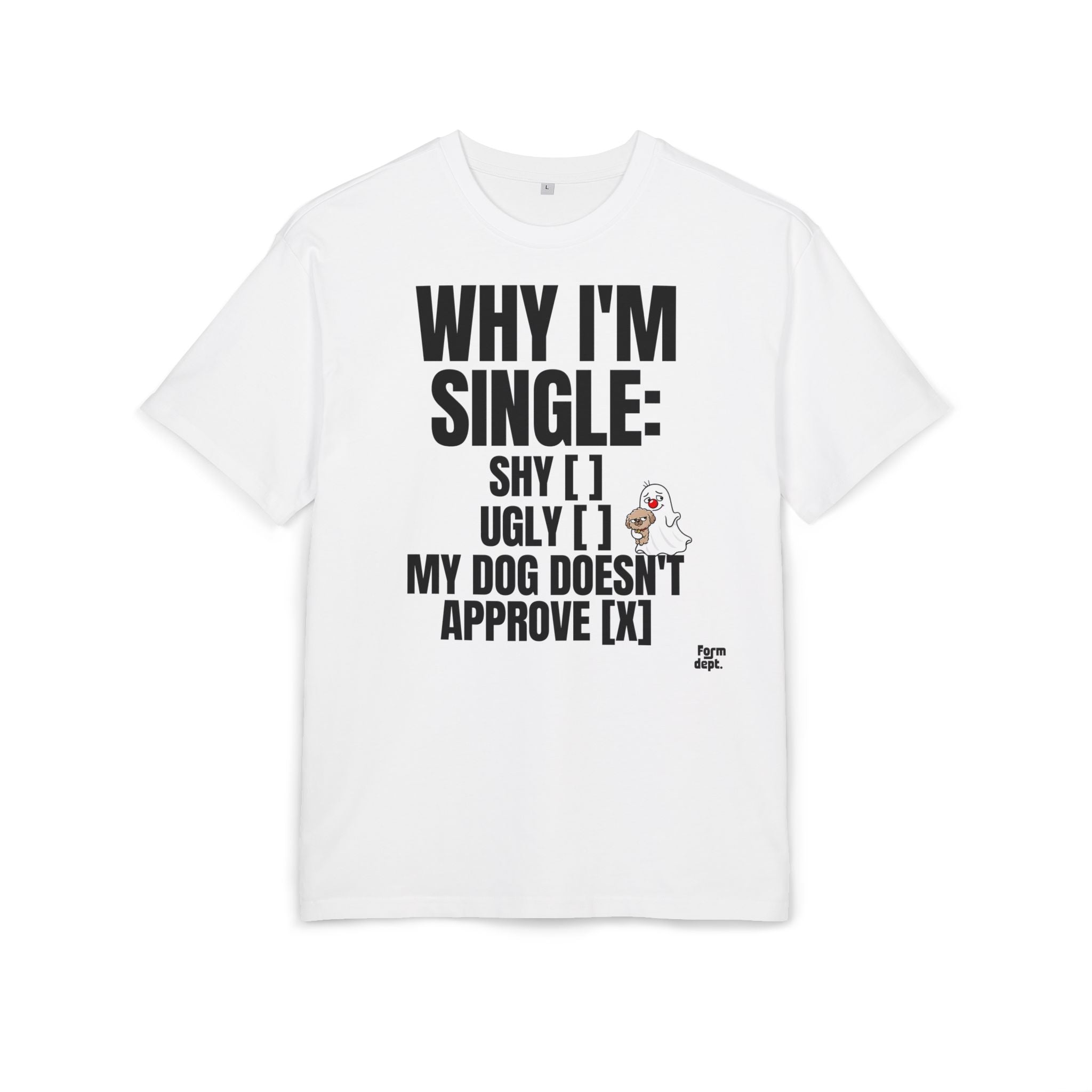 Why I’m Single Funny Dog Approval T-Shirt